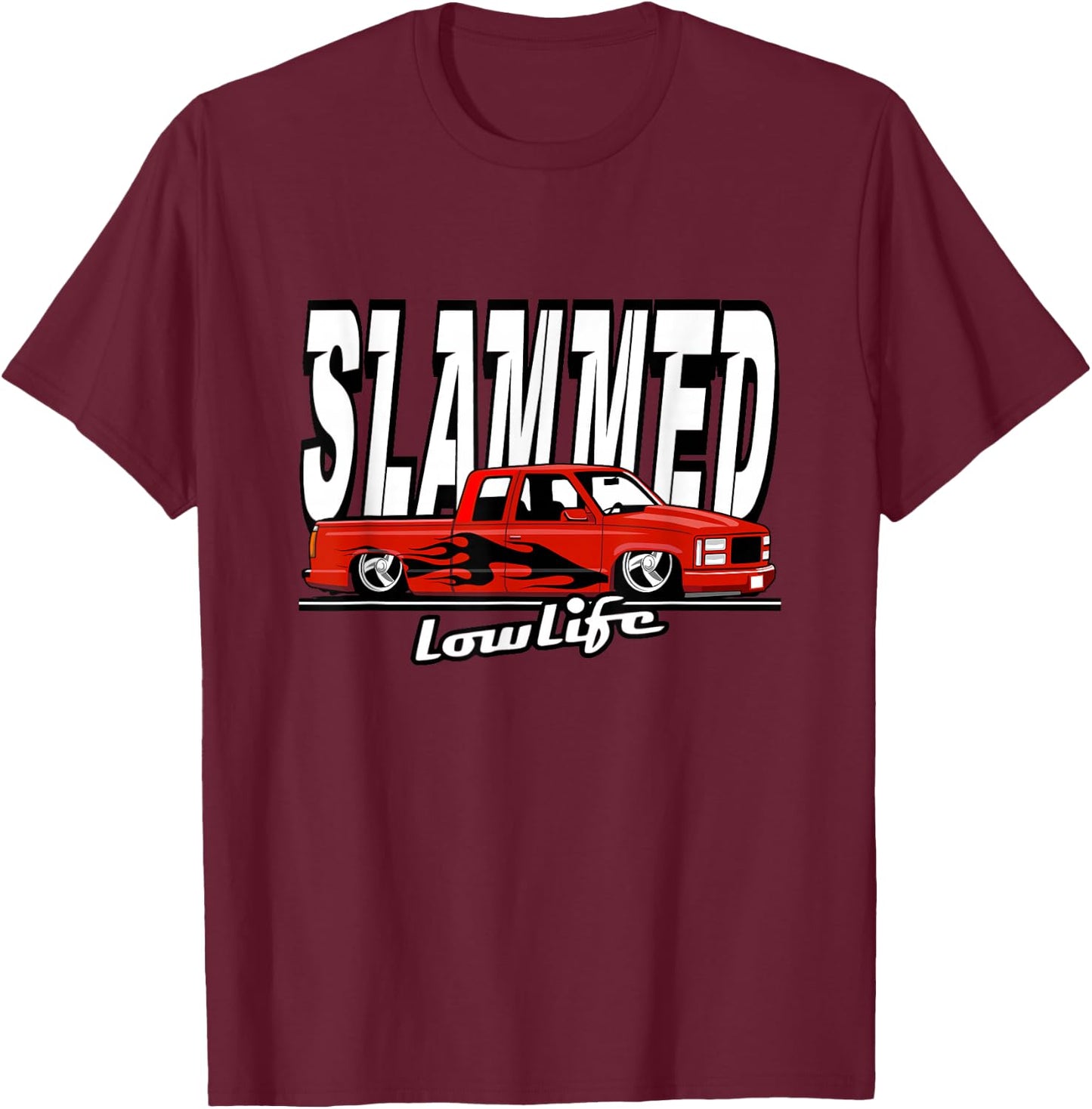 Slammed Custom Car, Lowlife, Lowered Pickup Truck. Hotrod T-Shirt - T-Shirt | Maroon