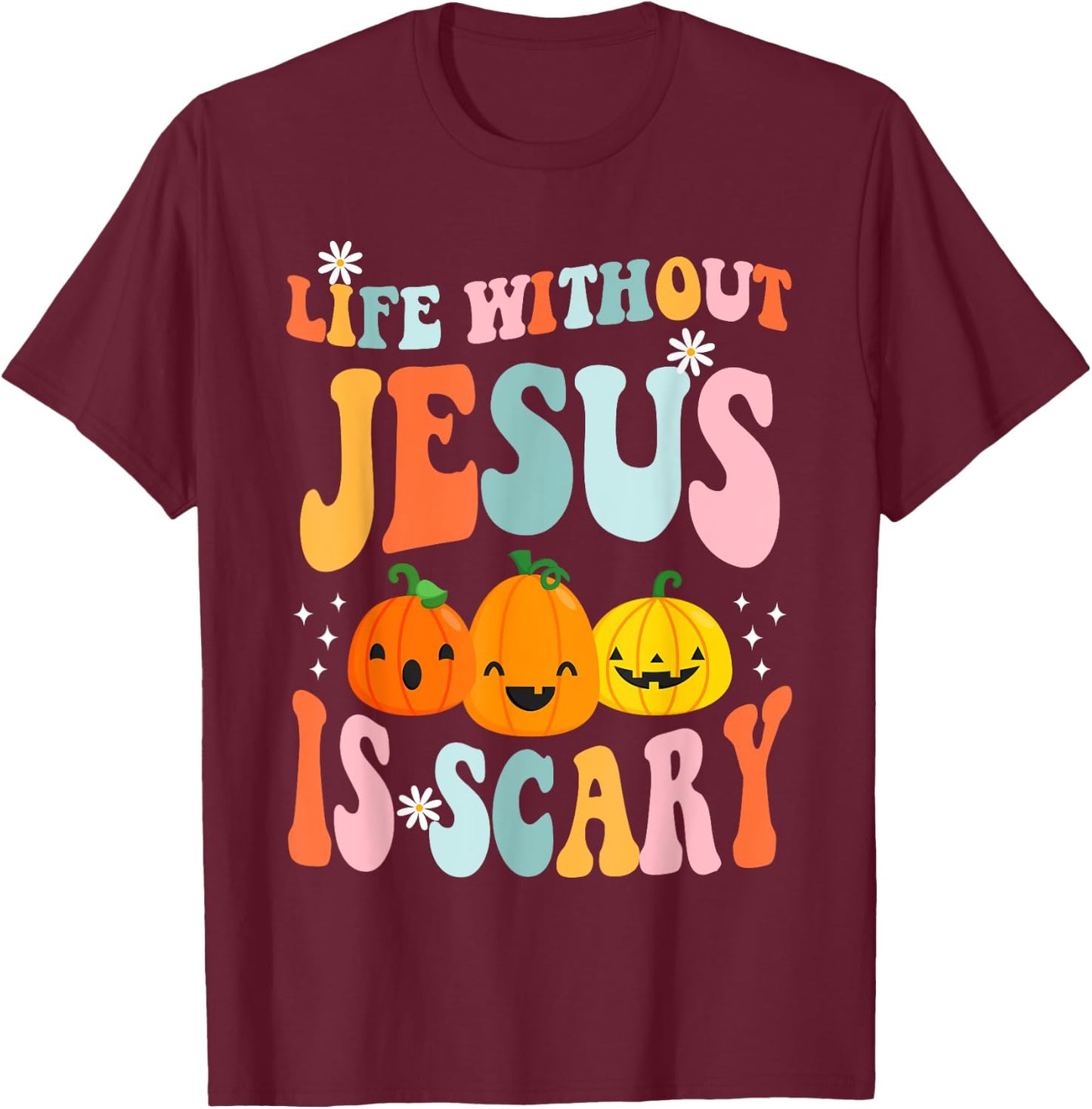 Life is Scary Without Jesus - Christian Faith Halloween T-Shirt - T-Shirt | Maroon