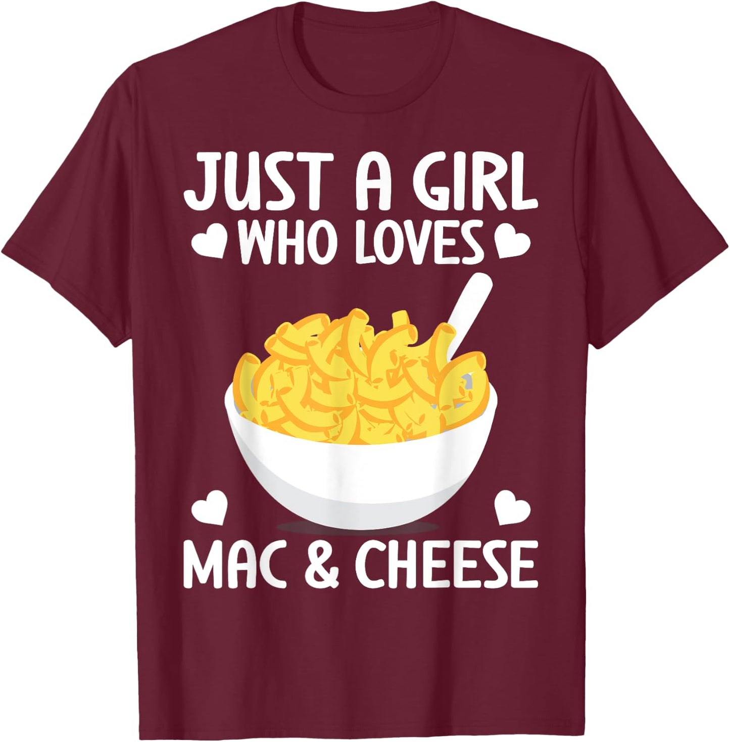 Macaronie & Cheese Funny Girl who loves Mac & Cheese T-Shirt - T-Shirt | Maroon