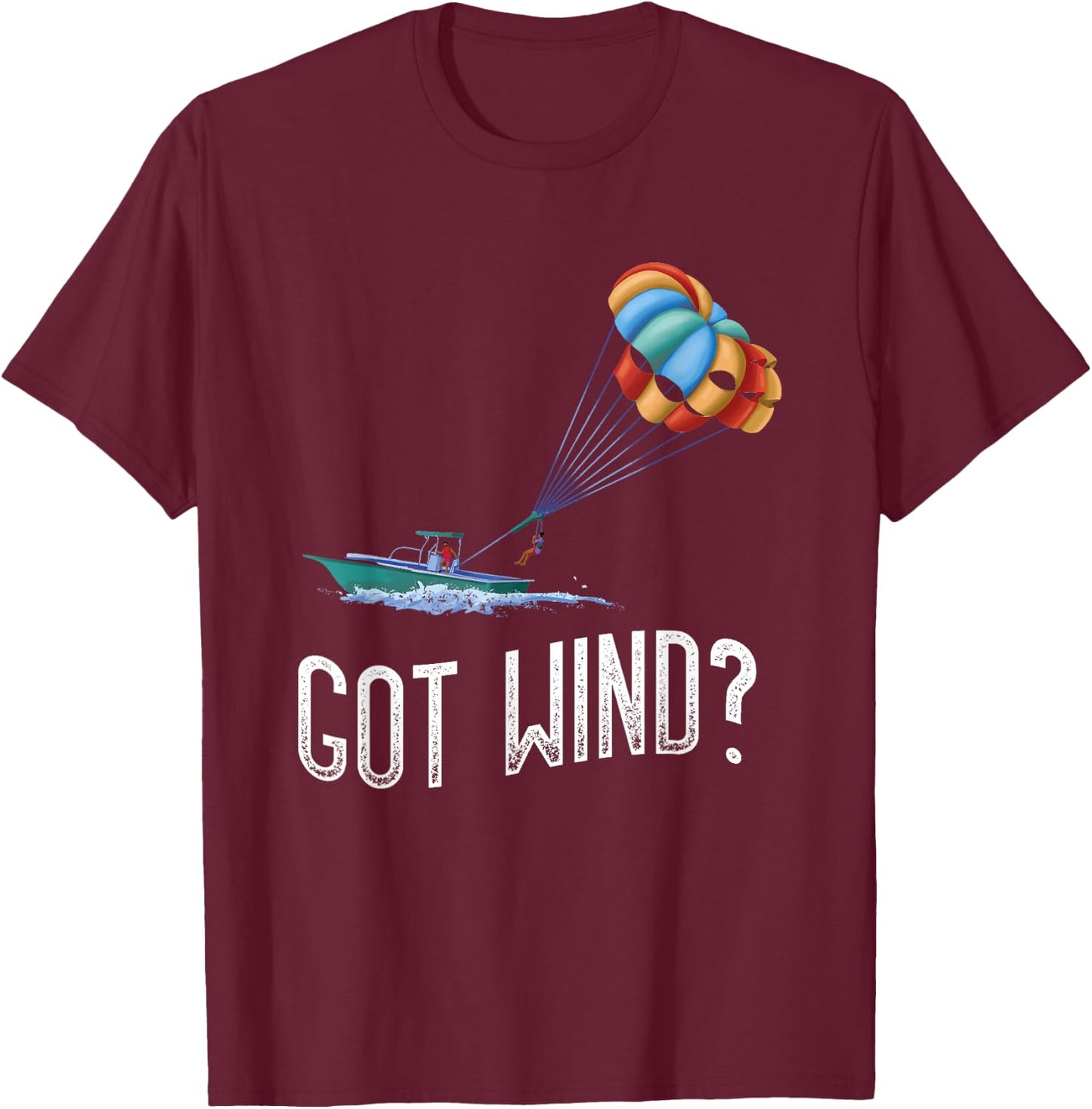 Parasailing Got Wind Parakiting Parasailer Parasail T-Shirt - T-Shirt | Maroon