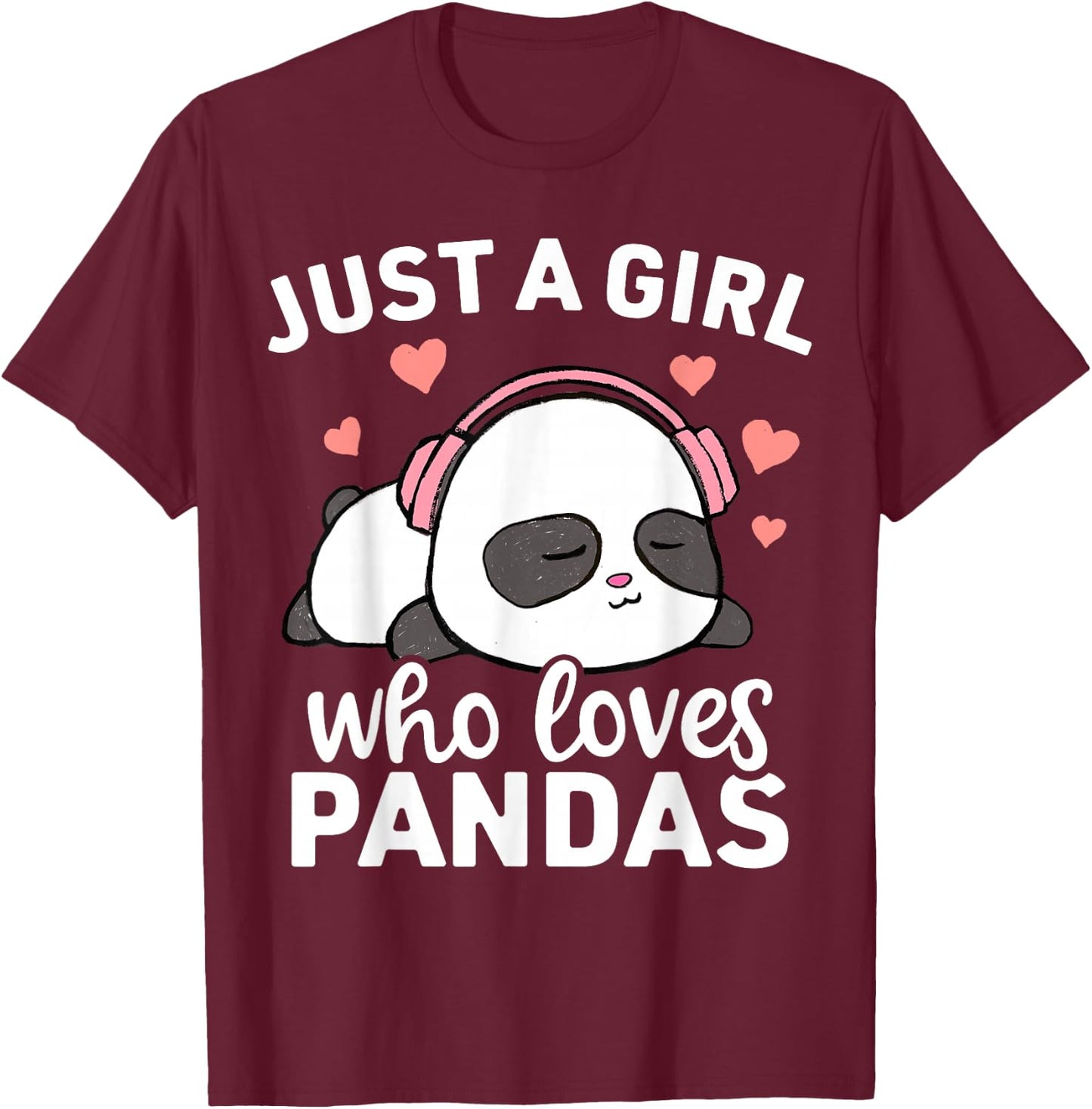 Just A Girl Who Loves Pandas Cute Kawaii Panda T-Shirt - T-Shirt | Maroon