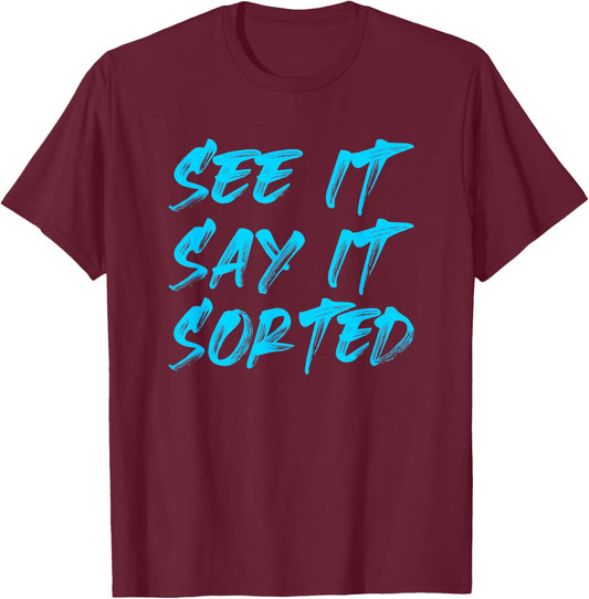 See it Say it Sorted T-Shirt - T-Shirt | Maroon