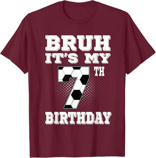 Bruh It's My 7th Birthday 7 Year Old Soccer Kids T-Shirt - T-Shirt | Maroon