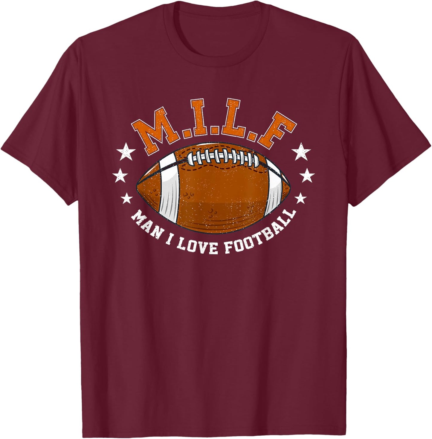 MILF Man I Love Football Funny Adult Humor Men And Women T-Shirt - T-Shirt | Maroon