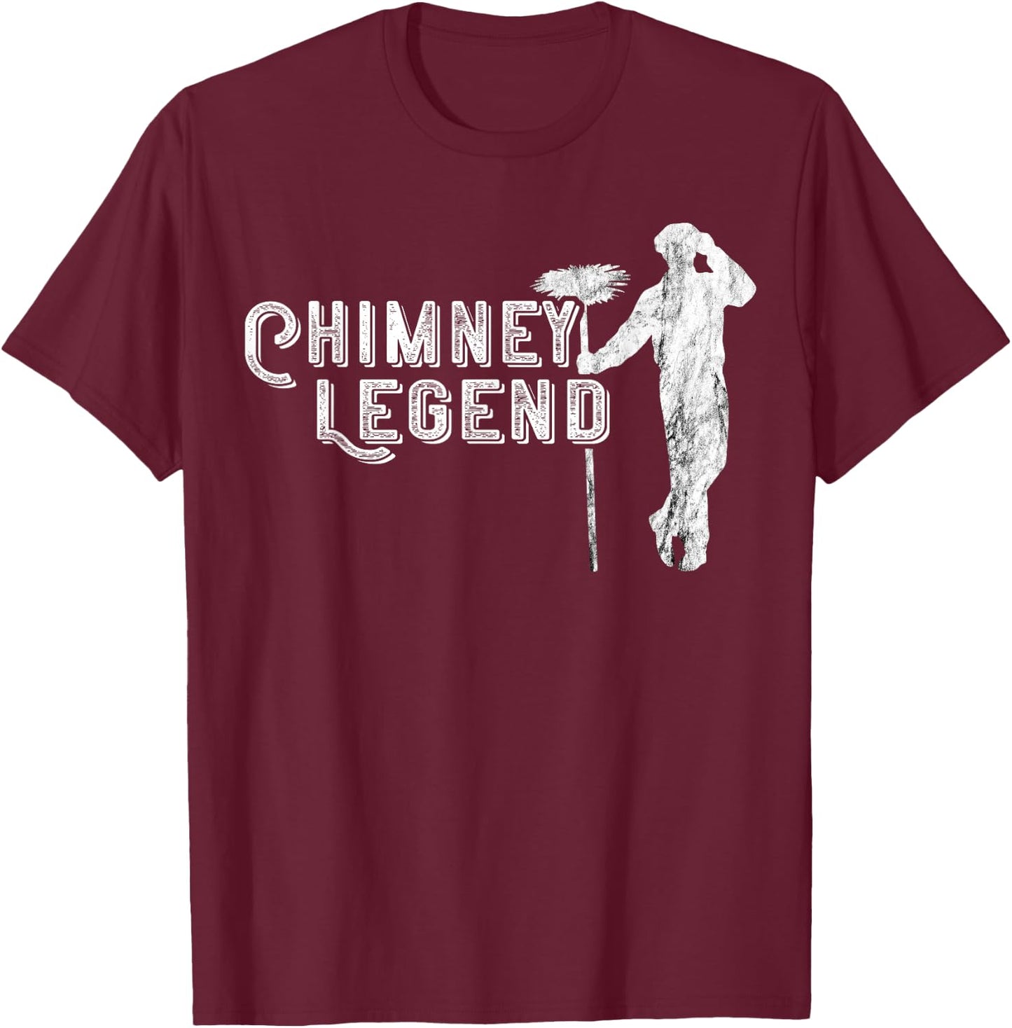 Chimney Sweep Profession Chimney Sweeping Chimney Legend T-Shirt - T-Shirt | Maroon