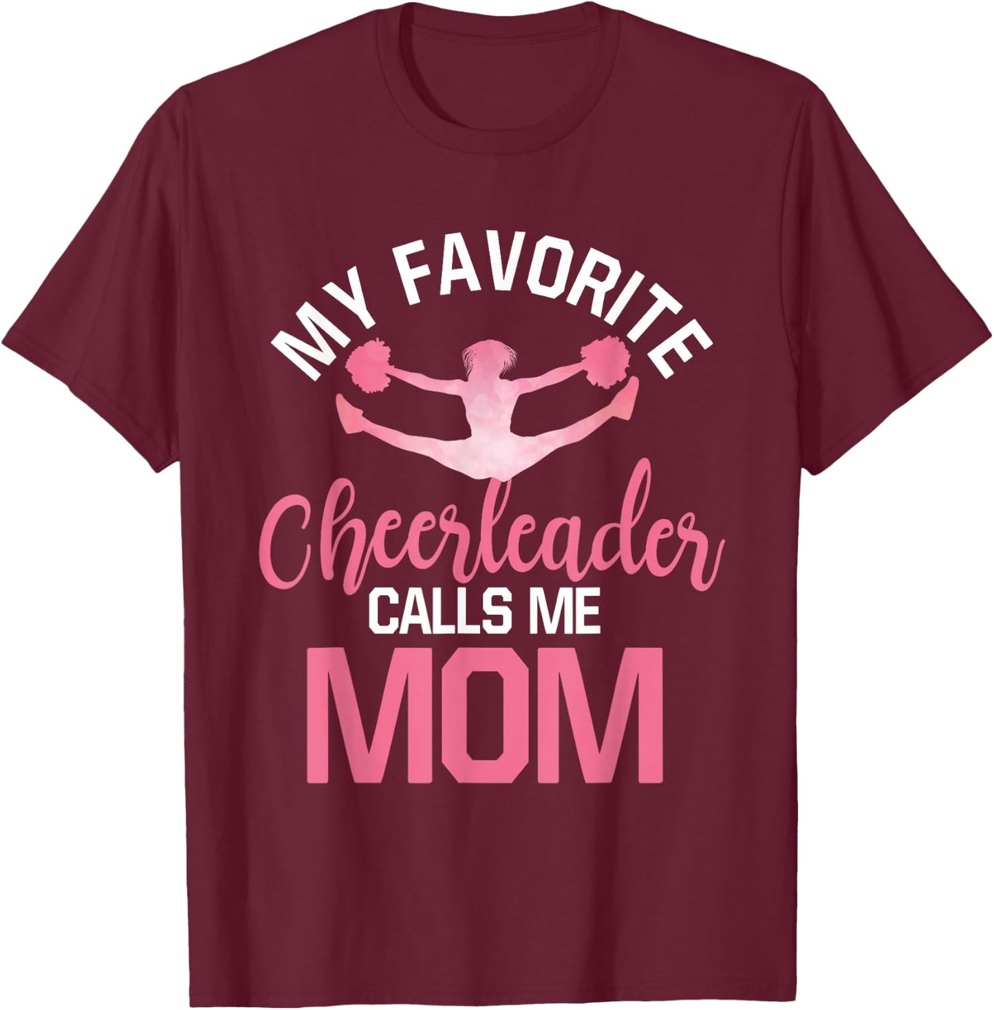 My Favorite Cheerleader Calls Me Mom Cheer Mom T-Shirt - T-Shirt | Maroon