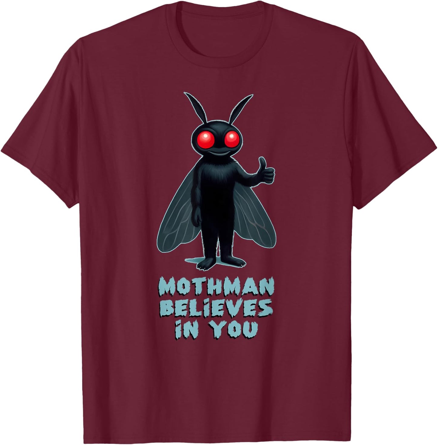 MOTHMAN BELIEVES IN YOU Funny Cryptid Shirt Cryptozoology T-Shirt - T-Shirt | Maroon