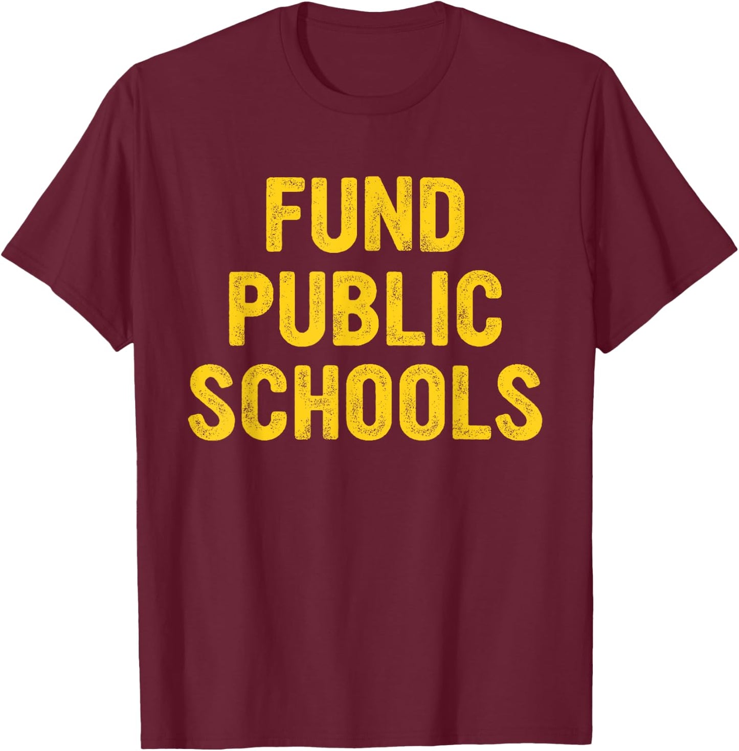 Fund Public Schools T-Shirt - T-Shirt | Maroon