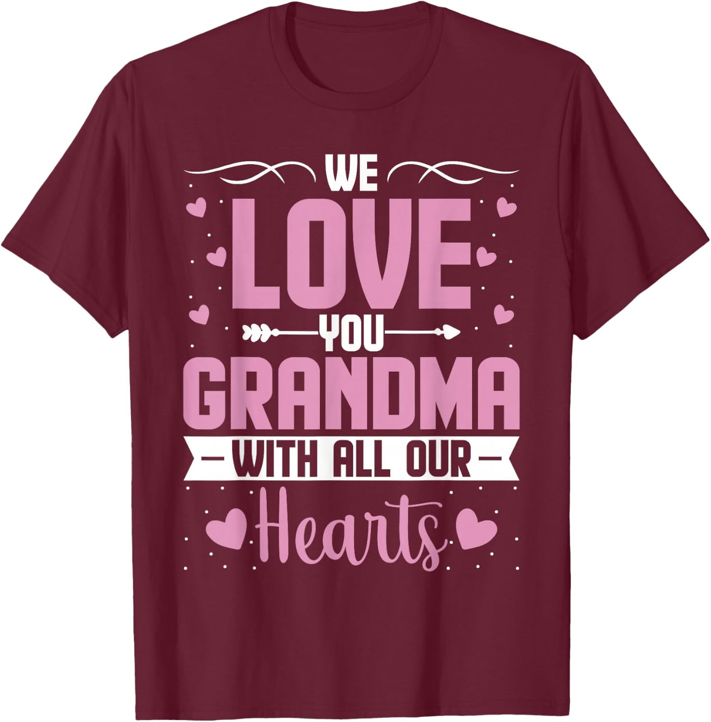 We Love You Grandma with All Our Hearts - Grandchild T-Shirt - T-Shirt | Maroon