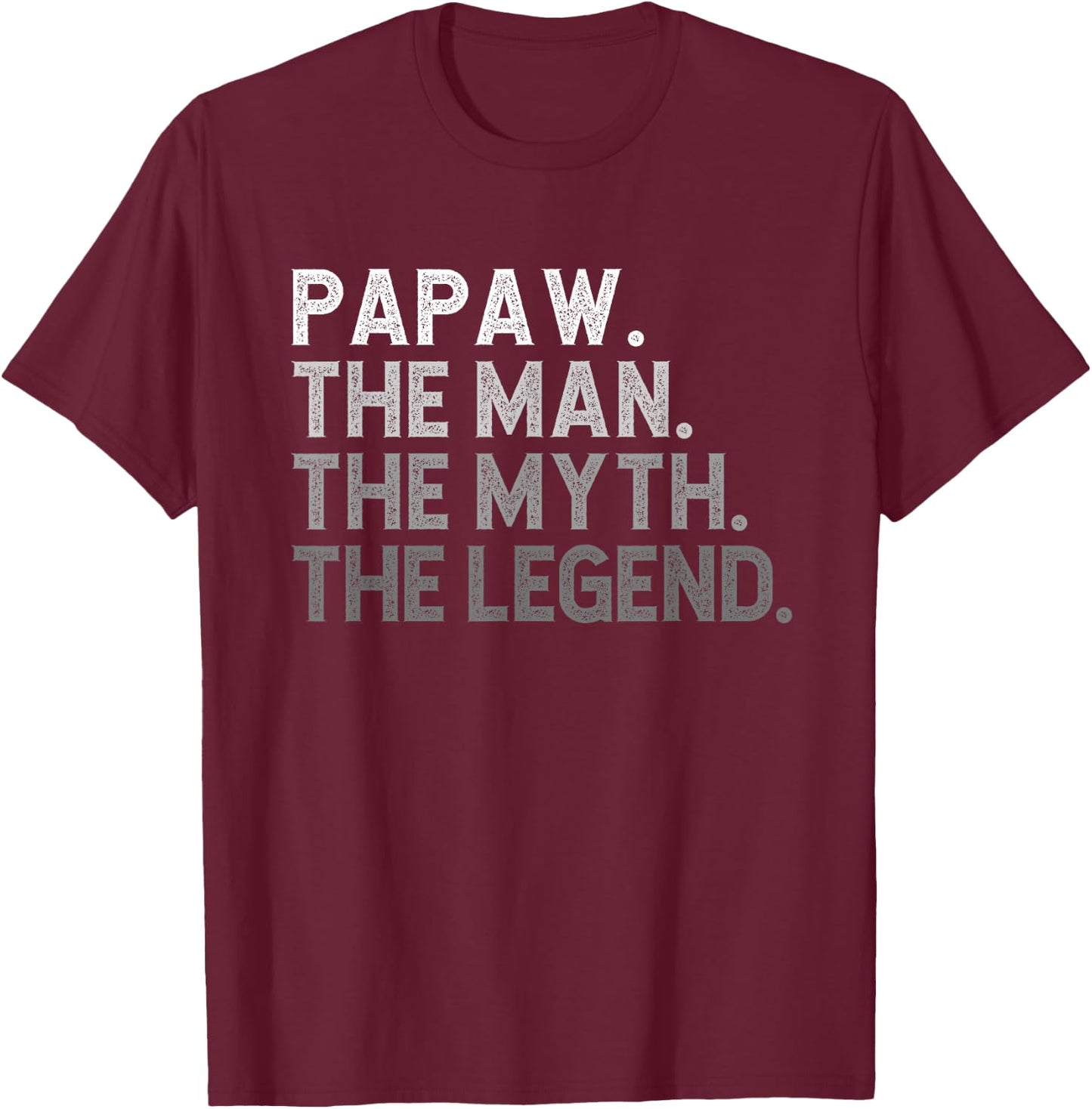Papaw The Man The Myth The Legend Funny Cool T-Shirt - T-Shirt | Maroon