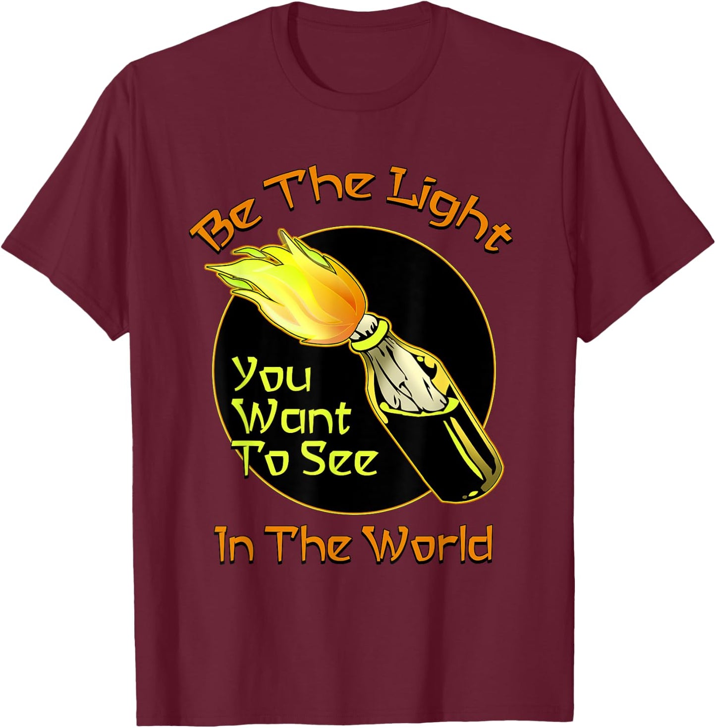 Be The Molotov Light You Want To See In The World Rebellion T-Shirt - T-Shirt | Maroon
