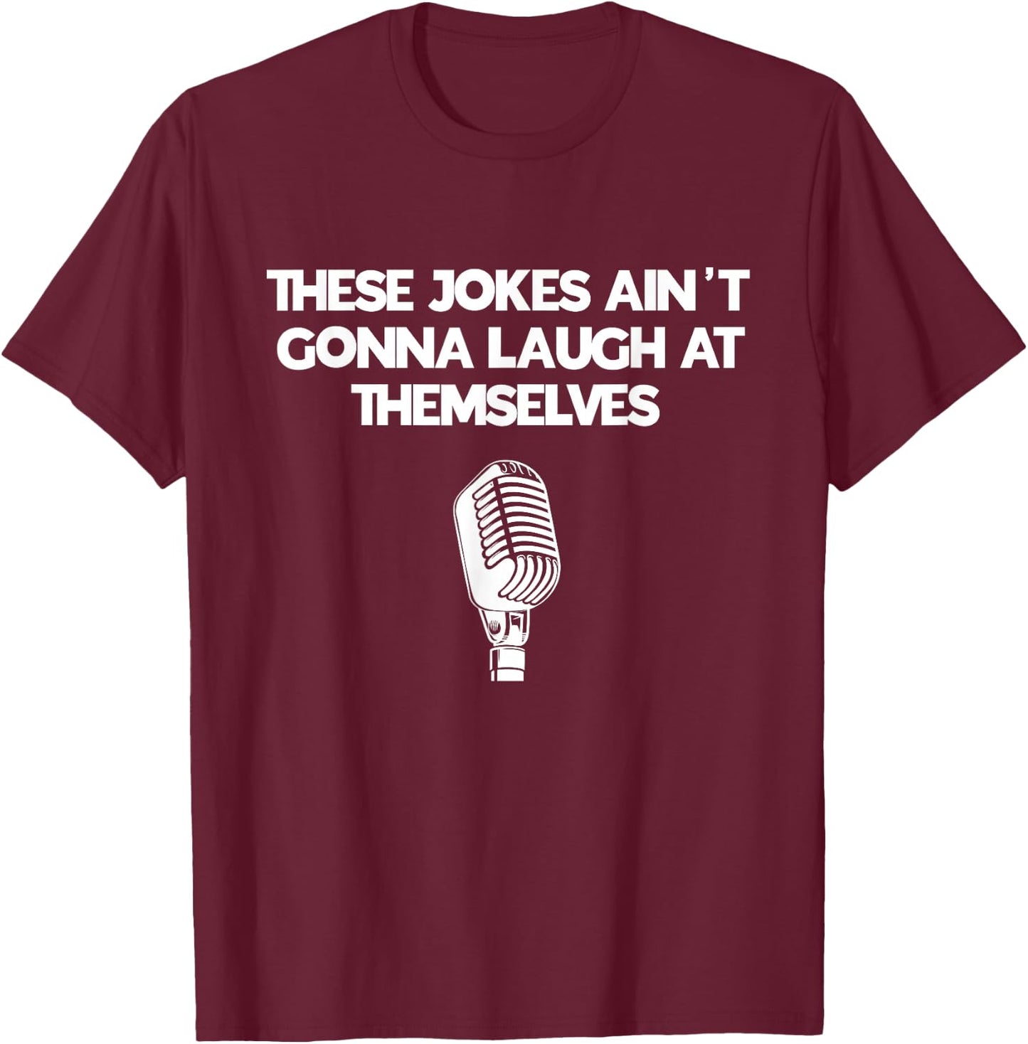 Funny Comedy Club Outfit For Aspiring Comedian T-Shirt - T-Shirt | Maroon