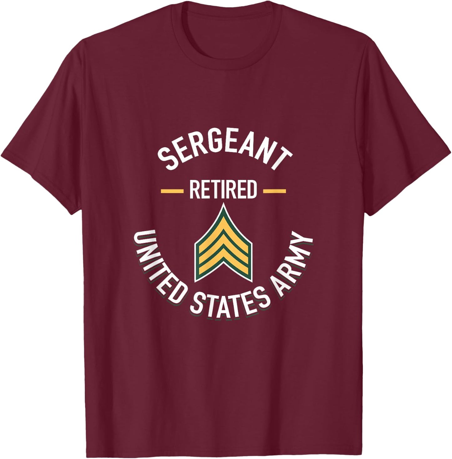 Sergeant SGT Retired Army Military Retirement Gifts T-Shirt - T-Shirt | Maroon
