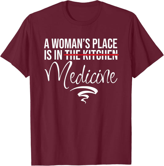 A Woman's Place Is In Medicine Not Kitchen - Hospital Staff T-Shirt - T-Shirt | Maroon