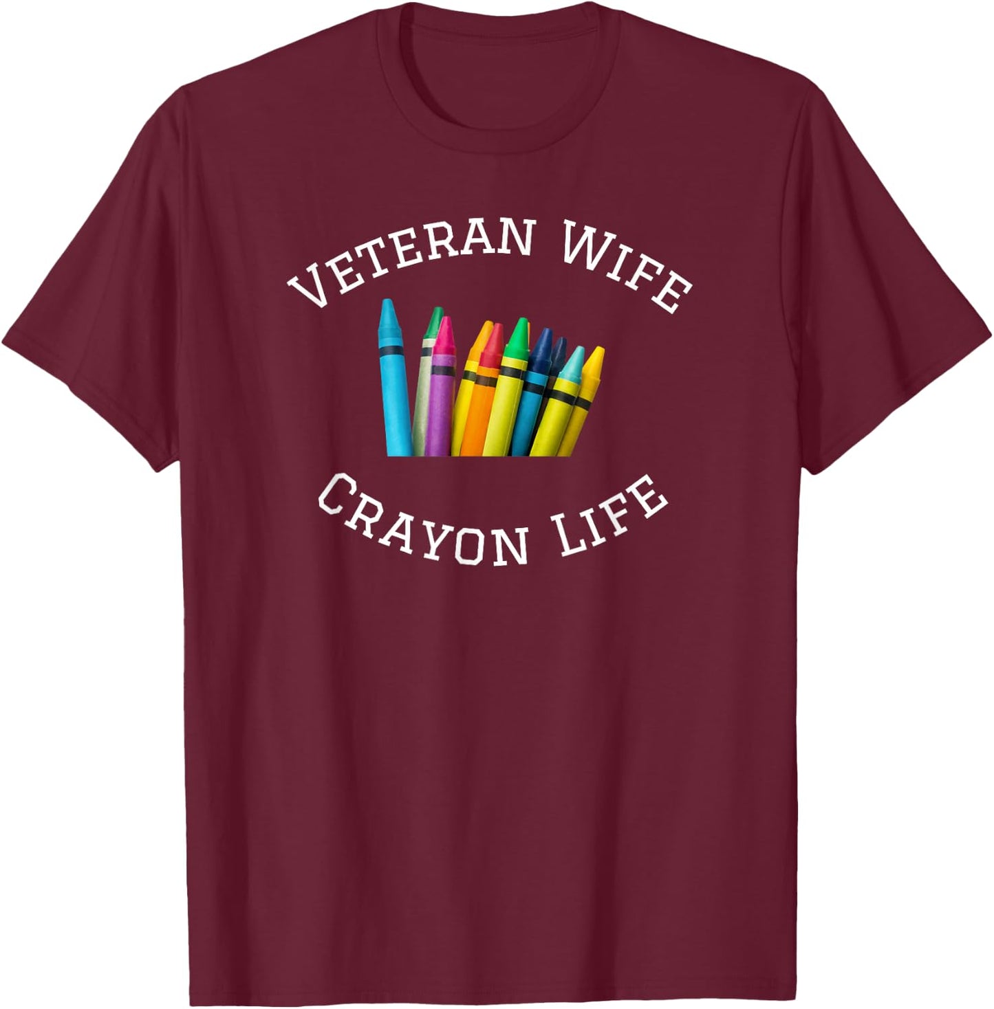 Veteran Wife Crayon Life T-Shirt - T-Shirt | Maroon