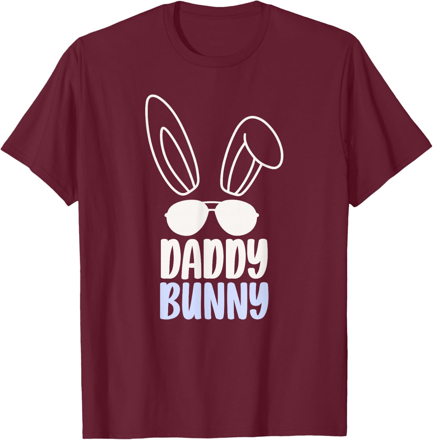 Daddy Bunny Happy Easter Egg Sayings Dad Father Papa T-Shirt - T-Shirt | Maroon