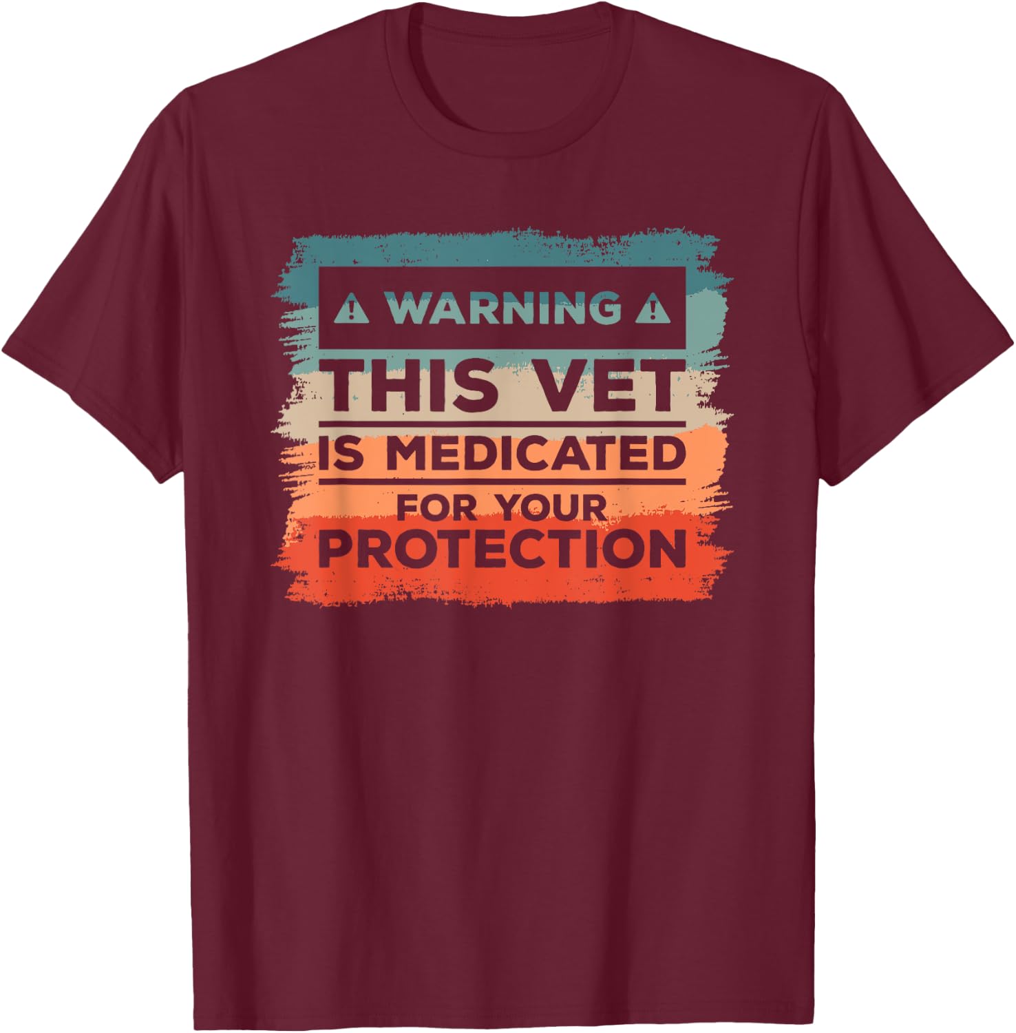 Warning This Vet Is Medicated For Your Protection T-Shirt - T-Shirt | Maroon