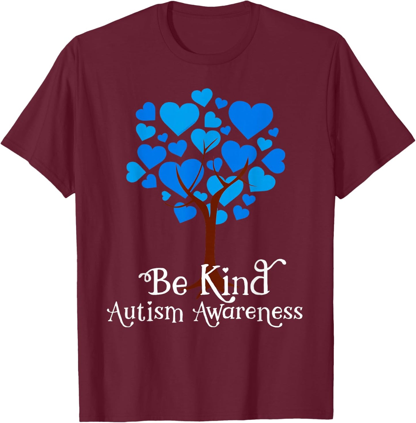 Blue is For April Blue Hearts Tree Be Kind Autism Awareness T-Shirt - T-Shirt | Maroon