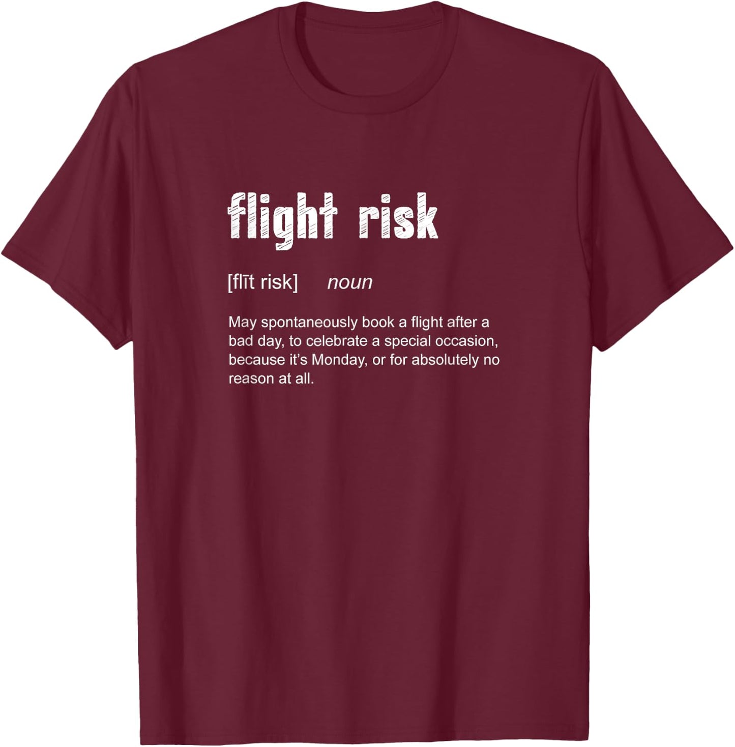 Flight Risk for Frequent Travelers Funny Travel Definition T-Shirt - T-Shirt | Maroon