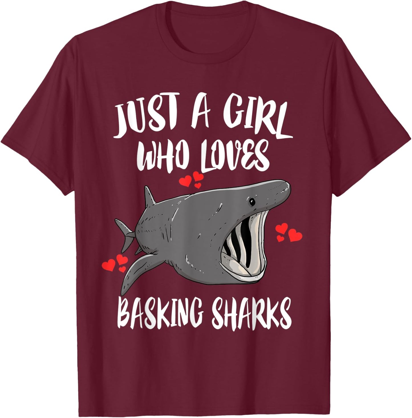 Just A Girl Who Loves Basking Sharks T-Shirt - T-Shirt | Maroon