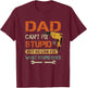 Dad can't fix stupid but he can fix what stupid does T-Shirt - T-Shirt | Maroon