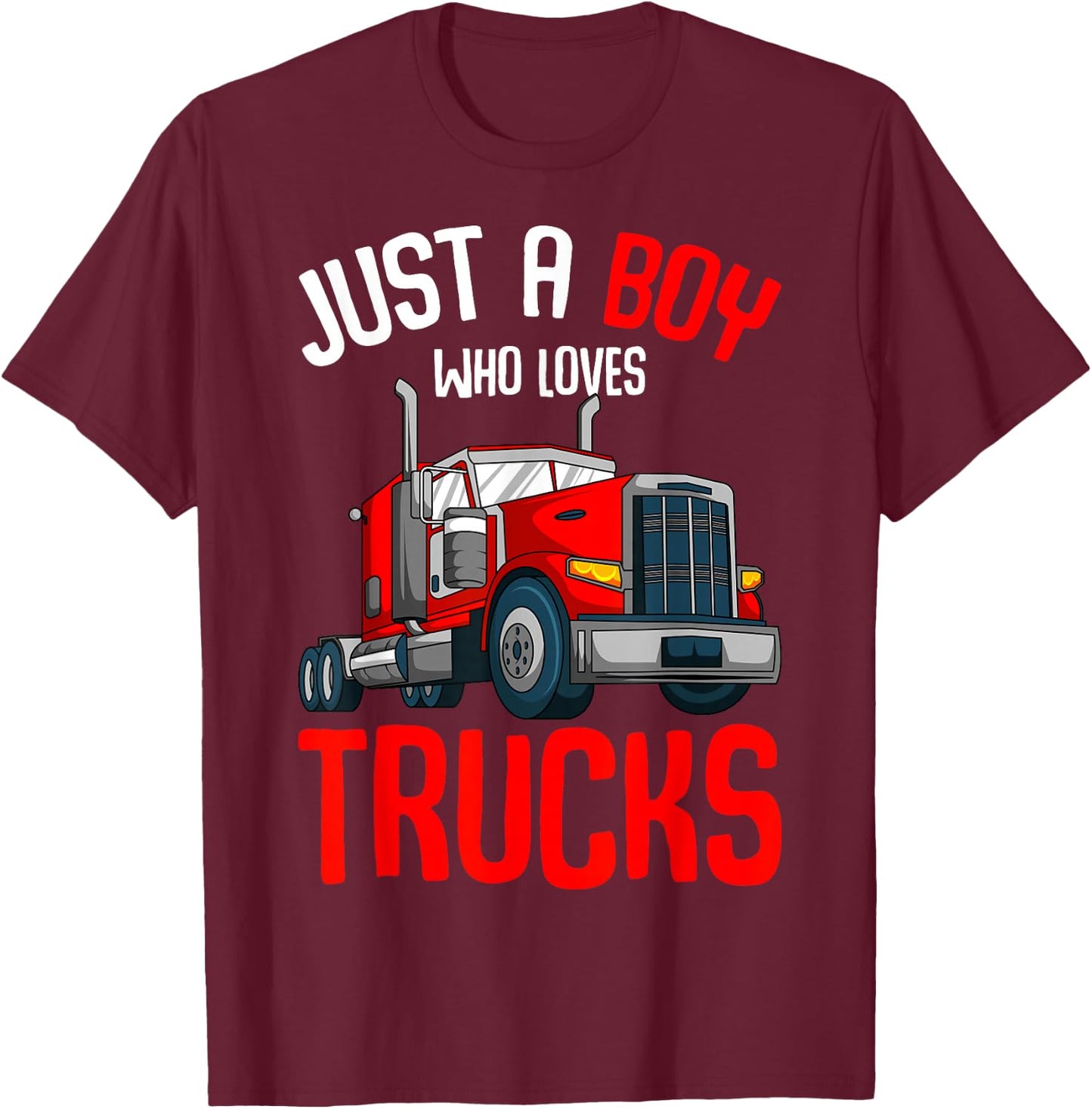 Just a Boy who loves Trucks Semi Trucker Kids Toddler Boys T-Shirt - T-Shirt | Maroon
