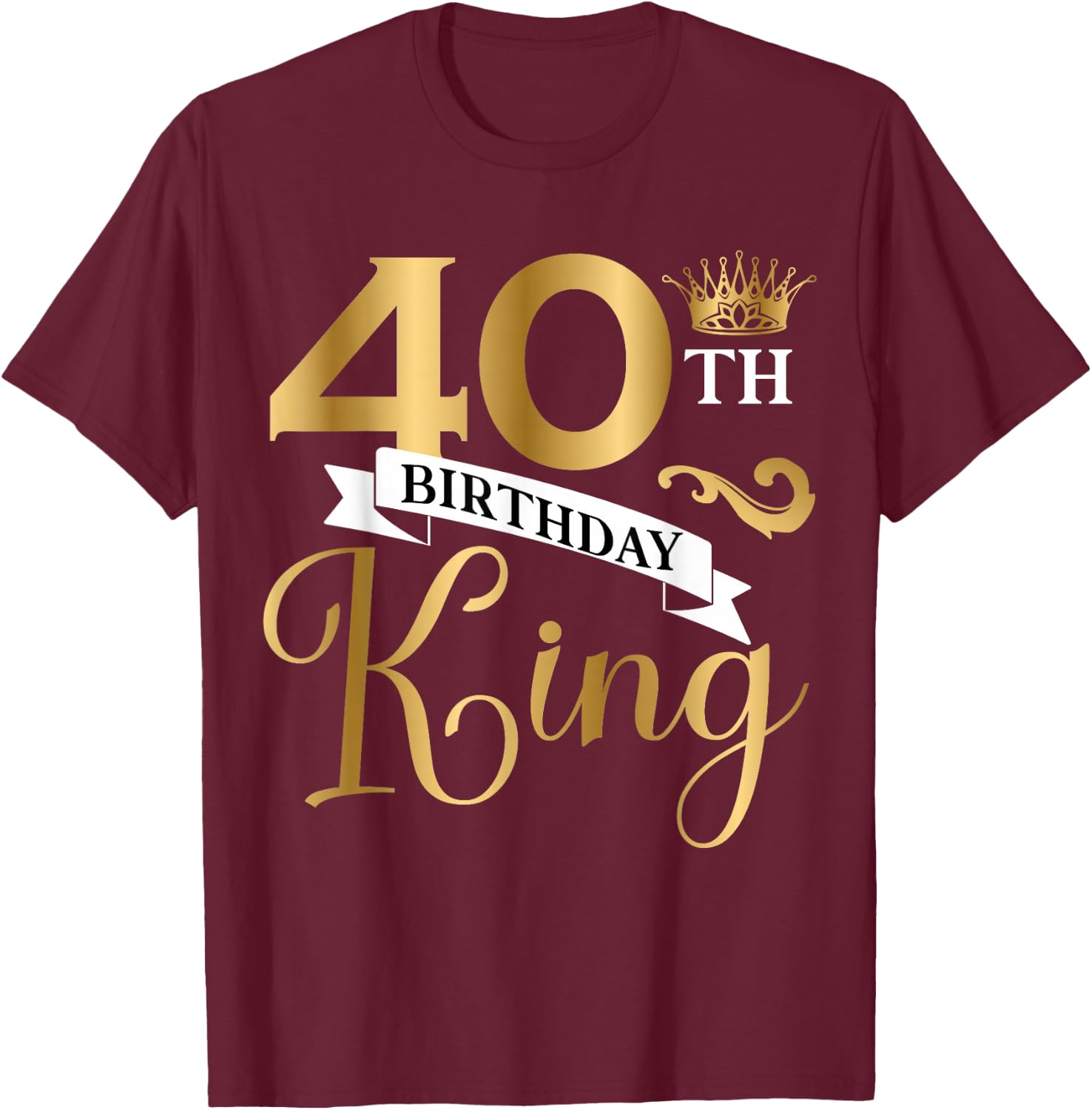 40 Year Old Birthday King Husband 40th B-Day Family Matching T-Shirt - T-Shirt | Maroon