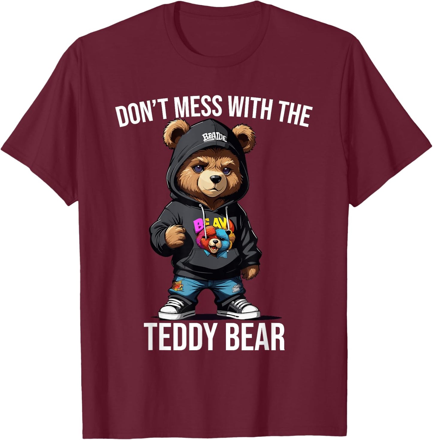 Don't Mess With The Teddy Bear Gangster Street Hip Hop T-Shirt - T-Shirt | Maroon
