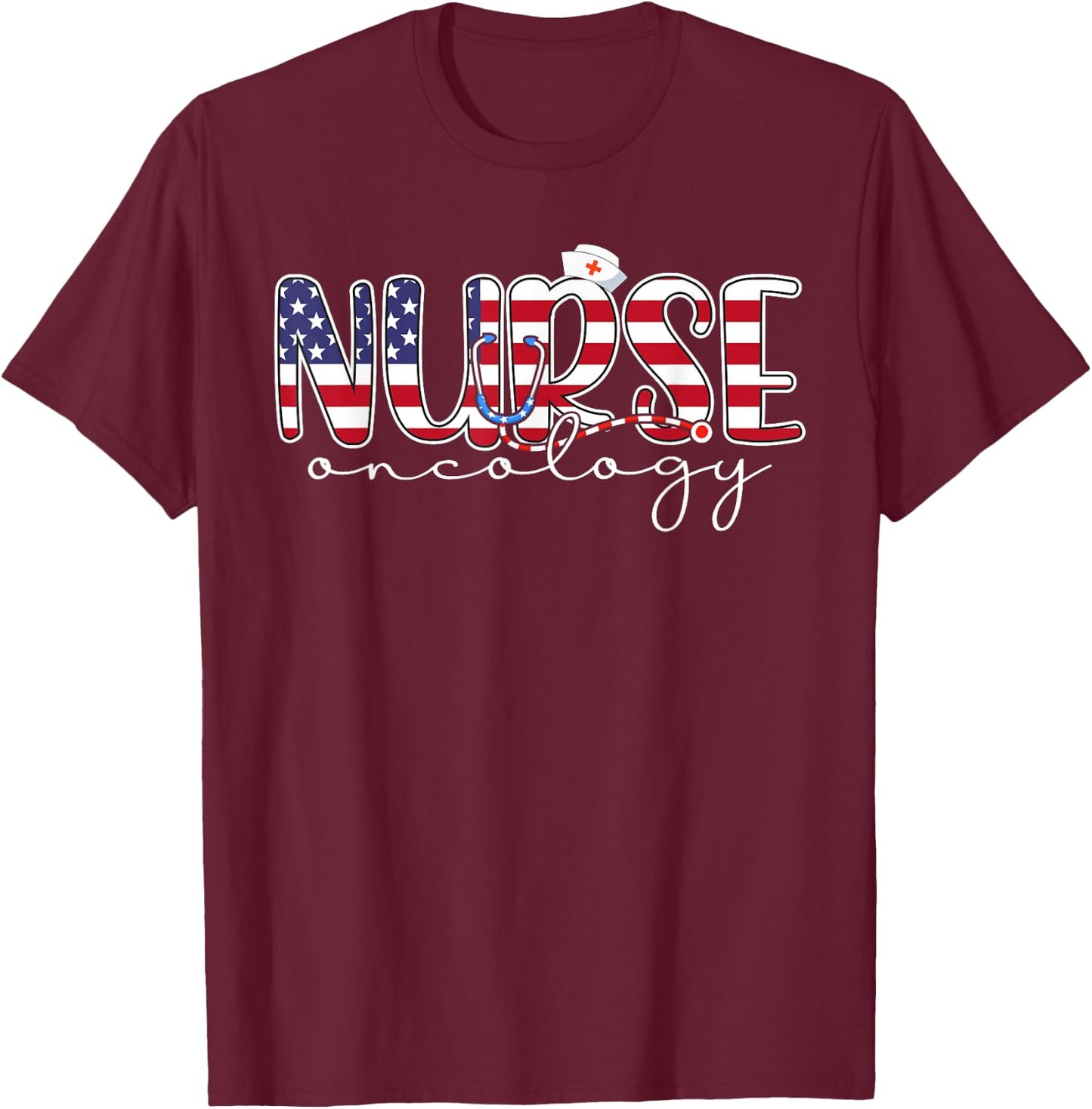 Oncology Nurse 4th Of July Us Flag Nurse Radiation Oncology Women Men T-Shirt - T-Shirt | Maroon