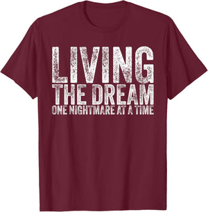 Living The Dream One Nightmare At A Time Funny Vintage T-Shirt - T-Shirt | Maroon
