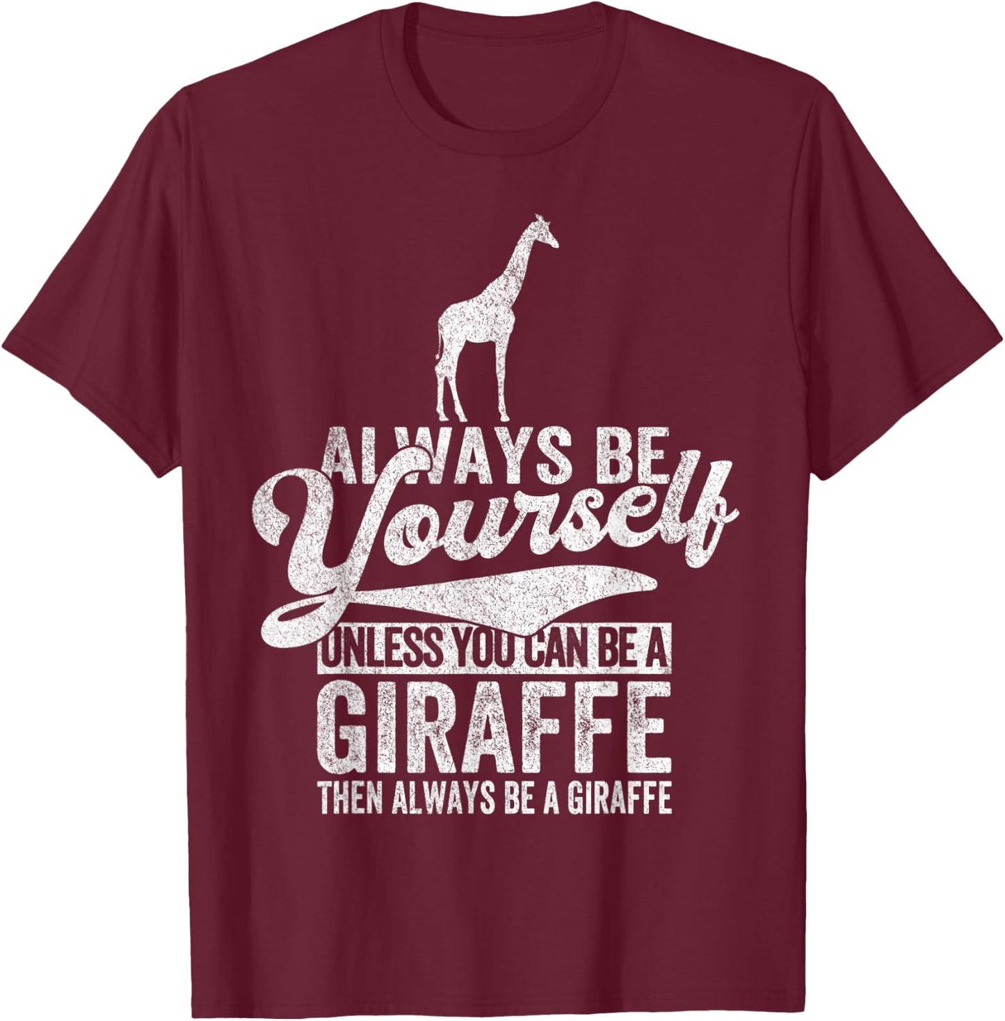 Always Be A Giraffe Lover Funny Giraffe Quote Retro T-Shirt - T-Shirt | Maroon