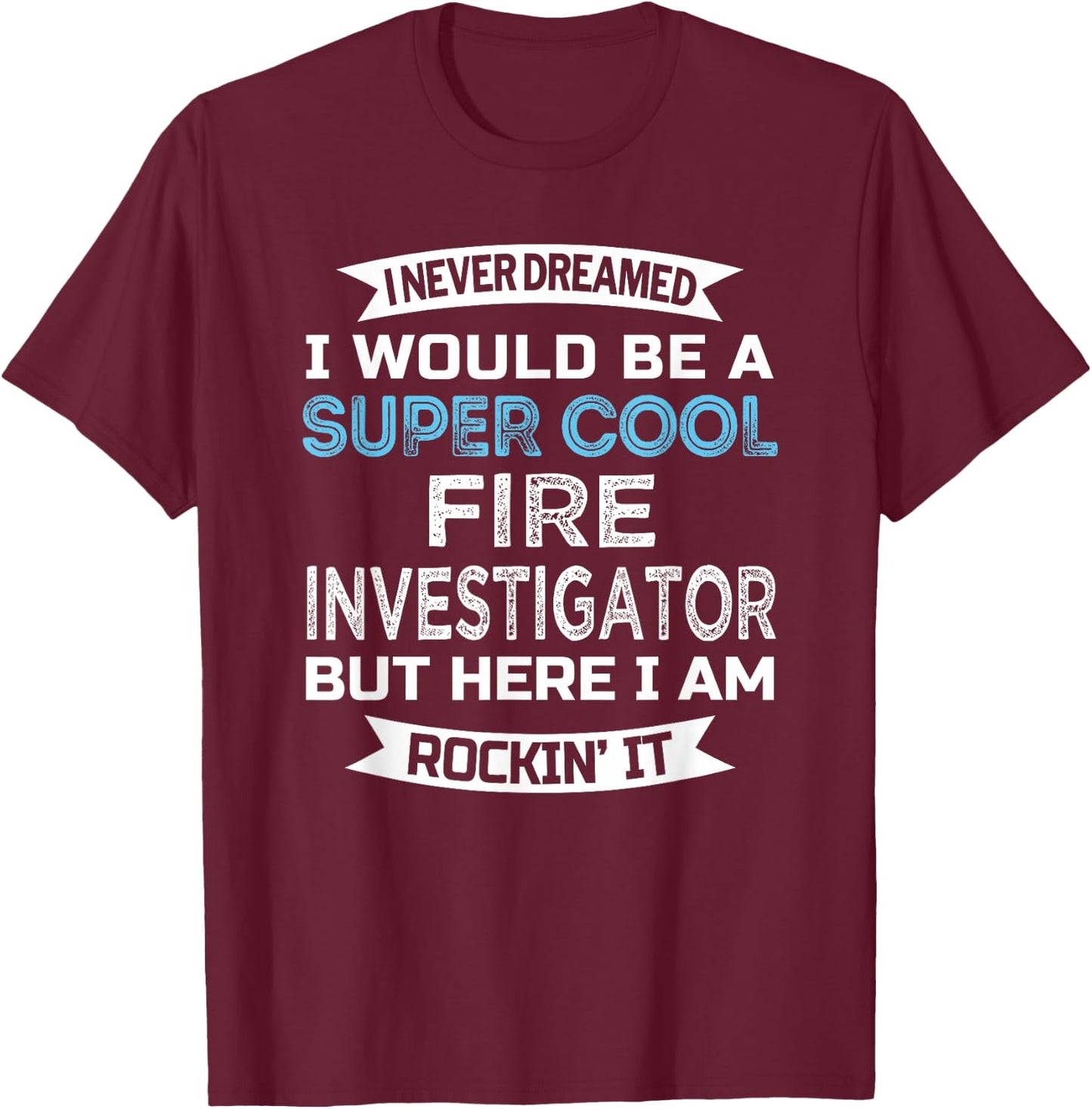 Fire Investigator Funny Job T-Shirt - T-Shirt | Maroon