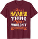 Its A Navarro Thing You Wouldnt Understand Last Name Surname T-Shirt - T-Shirt | Maroon
