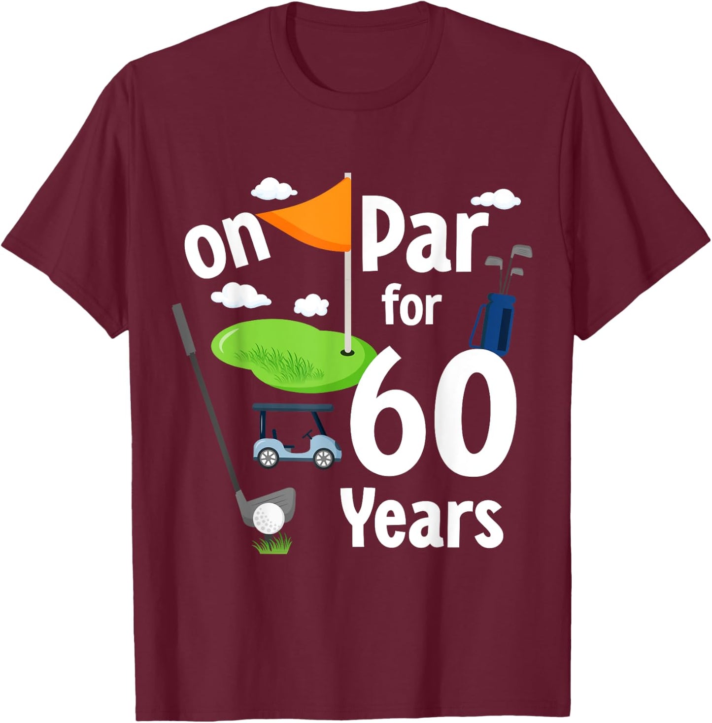 On Par 60th Birthday Golf Player Theme 60 Year Old B-Day T-Shirt - T-Shirt | Maroon
