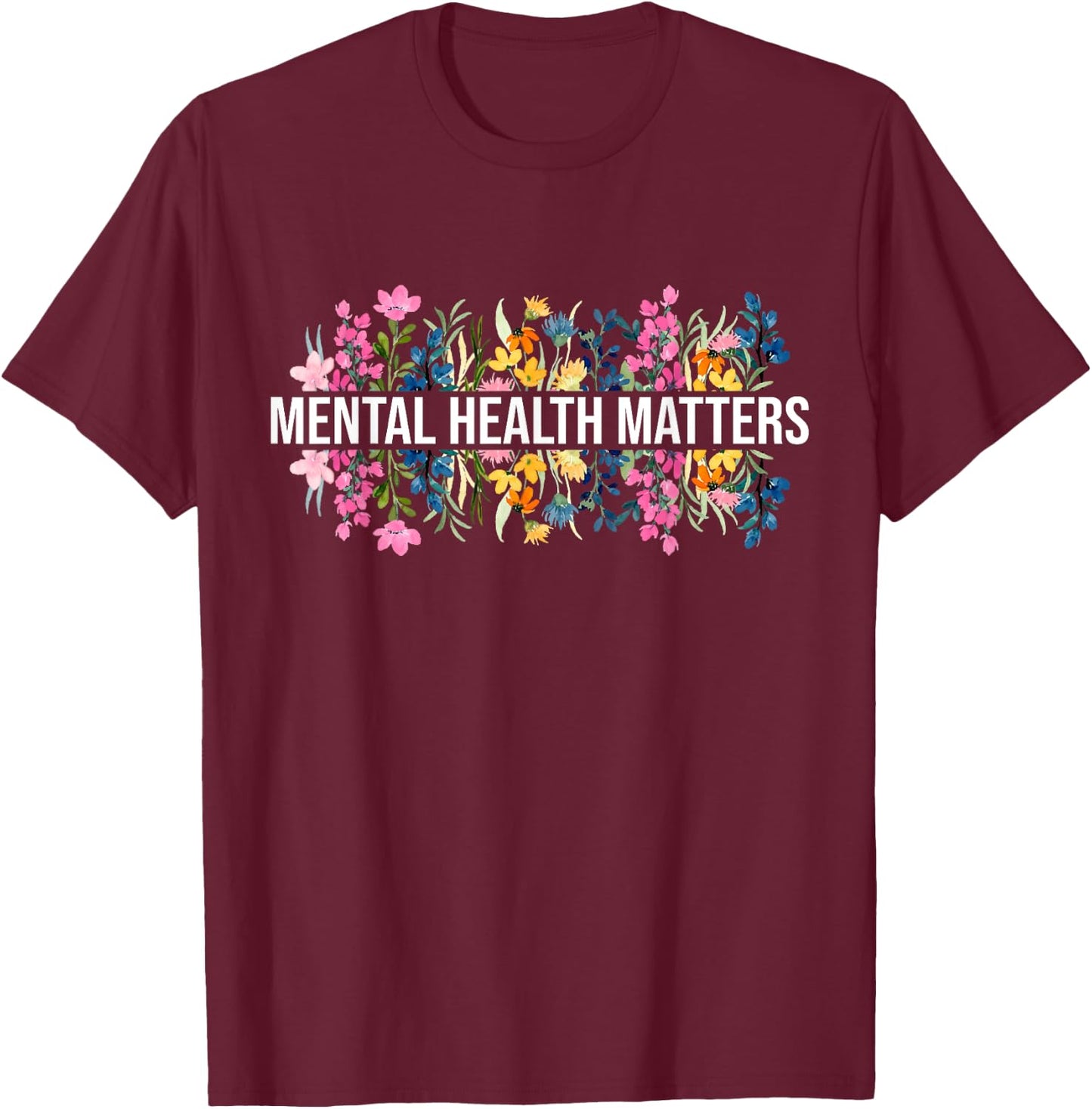 Vintage Wildflower Mental Health Matters Awareness Month T-Shirt - T-Shirt | Maroon