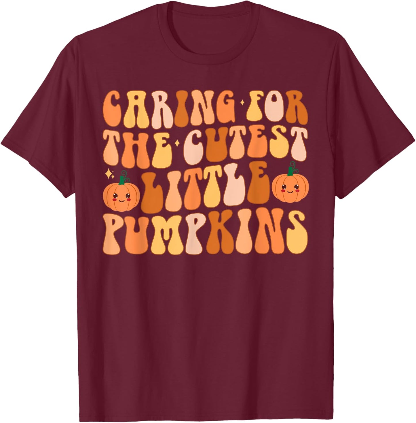 Caring For The Cutest Little Pumpkins NICU Nurse Halloween T-Shirt - T-Shirt | Maroon
