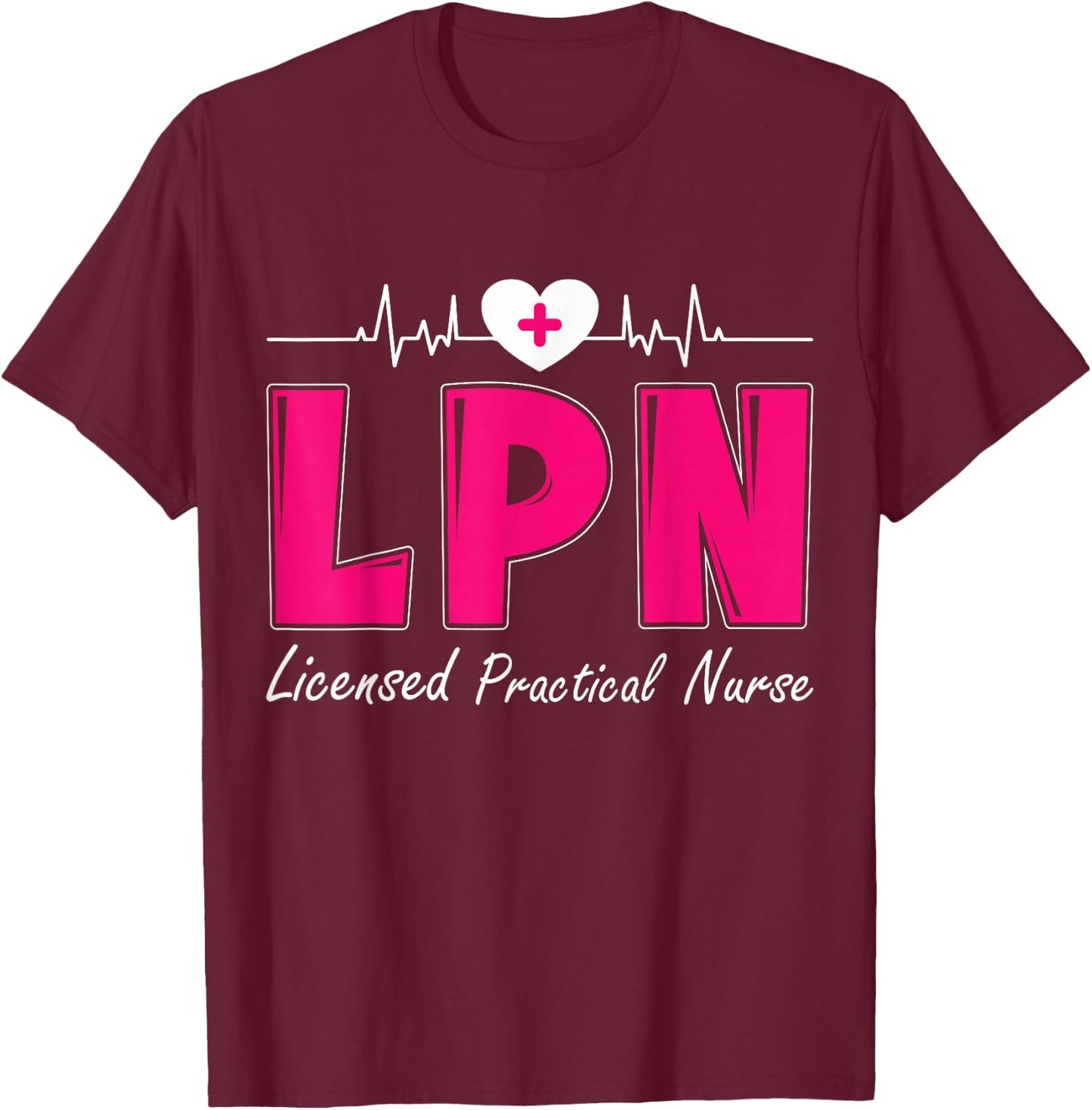 LPN Licensed Practical Nurse T-Shirt - T-Shirt | Maroon
