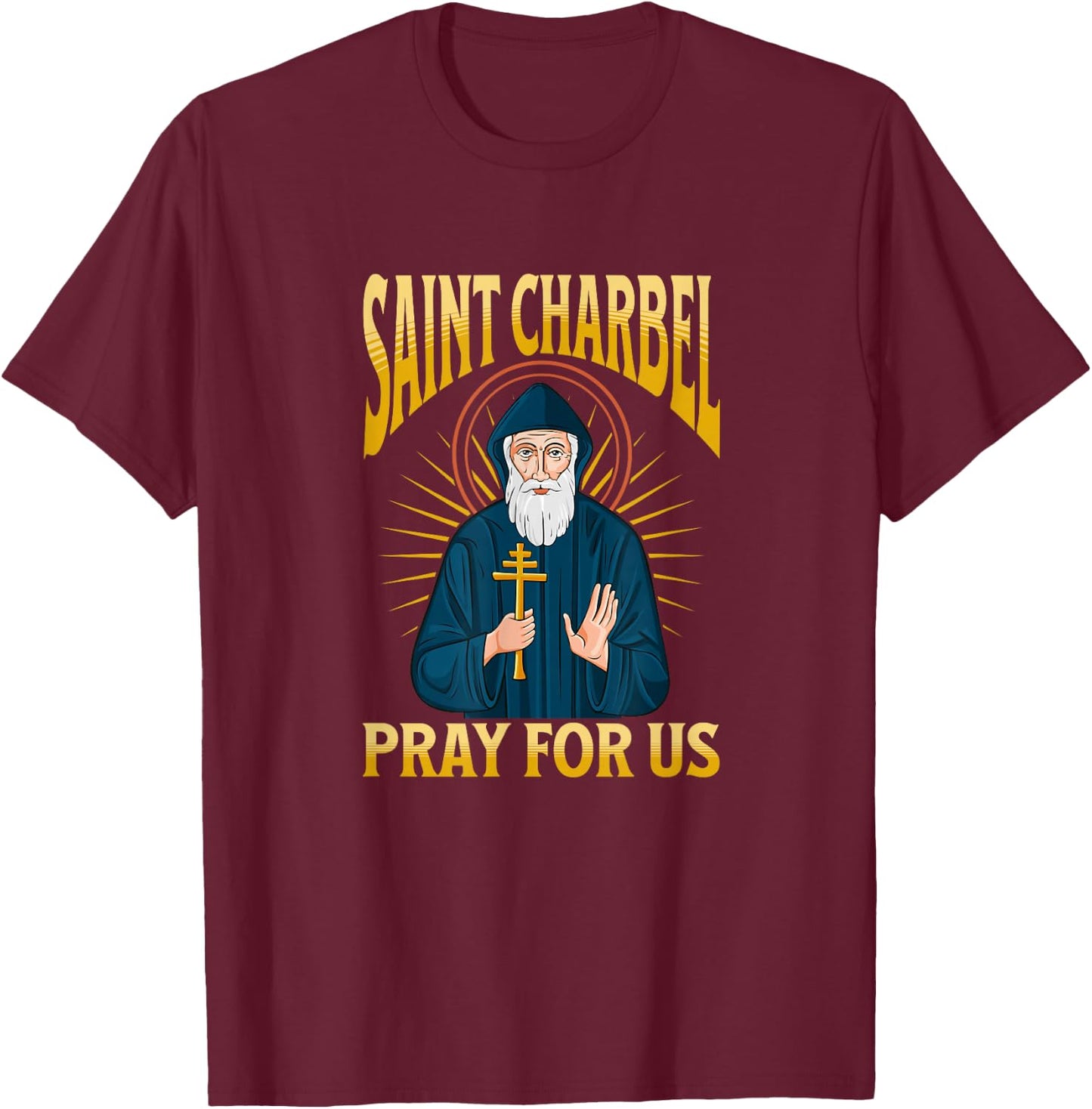 Saint CHARBEL, Pray for us! Bless to This holy Lebanese Monk T-Shirt - T-Shirt | Maroon
