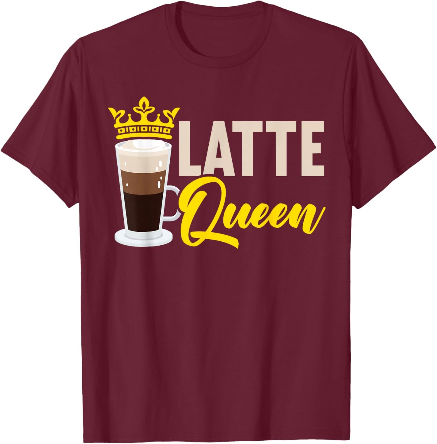 Latte Queen Caffeine Lover Coffee Drinker Coffeeholic T-Shirt - T-Shirt | Maroon