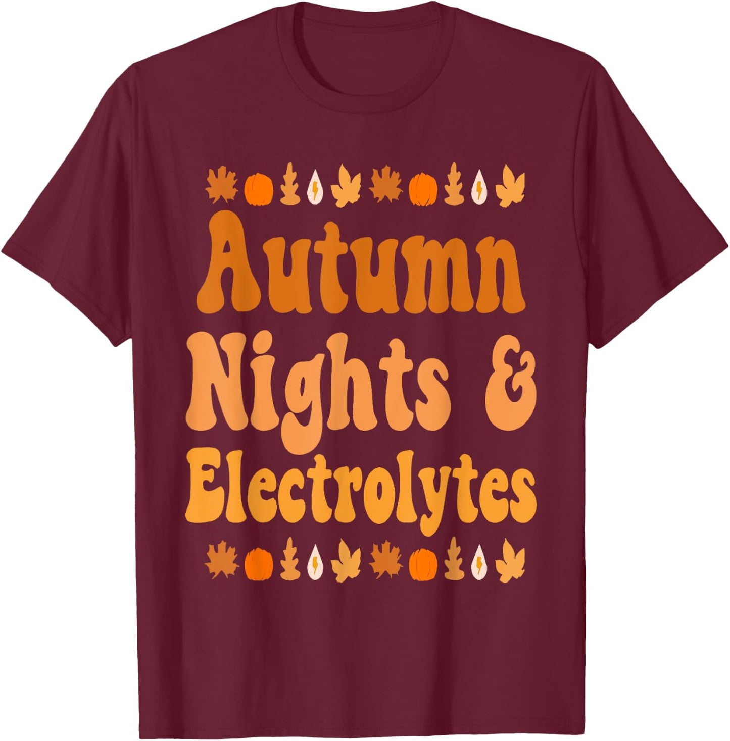 Autumn Nights & Electrolytes Apparel T-Shirt - T-Shirt | Maroon