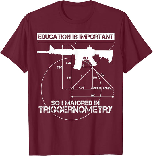 Education Is Important So I Majored In Triggernometry T-Shirt - T-Shirt | Maroon
