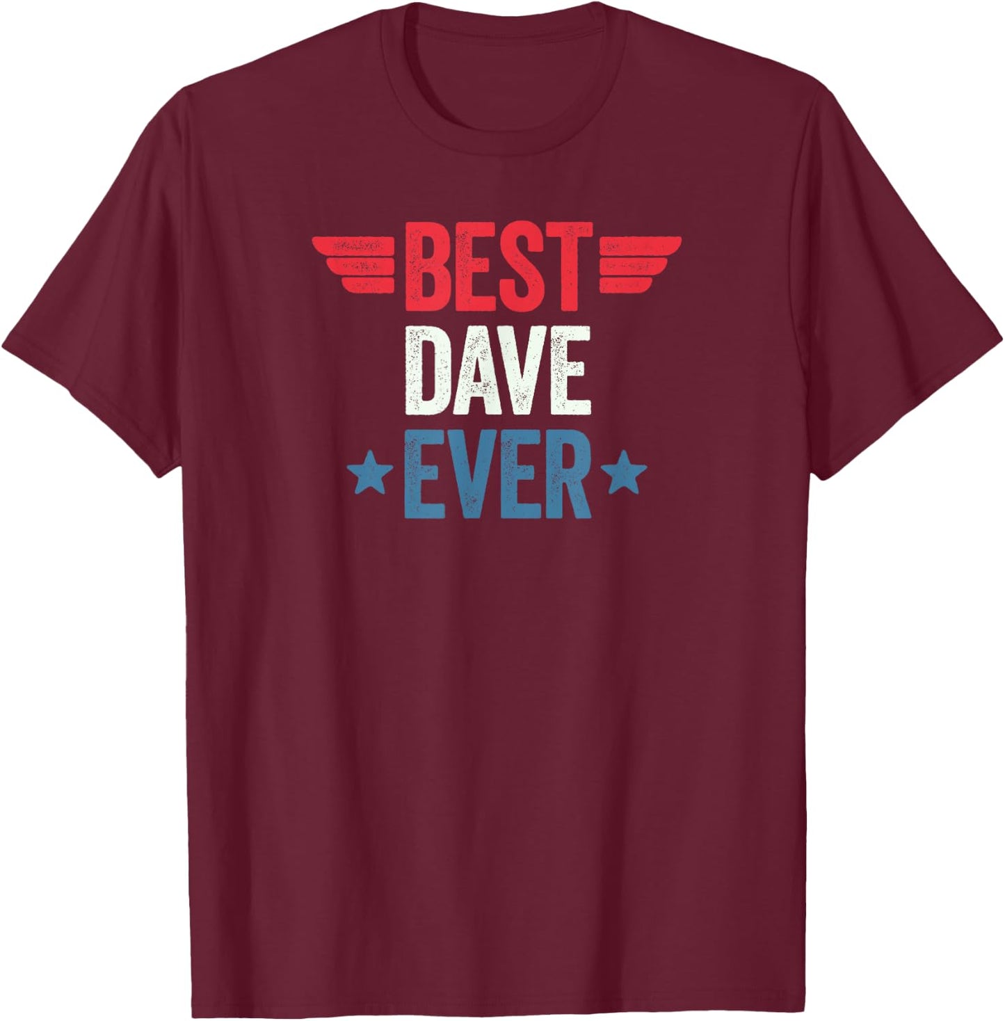 Best Dave Ever T-Shirt - T-Shirt | Maroon