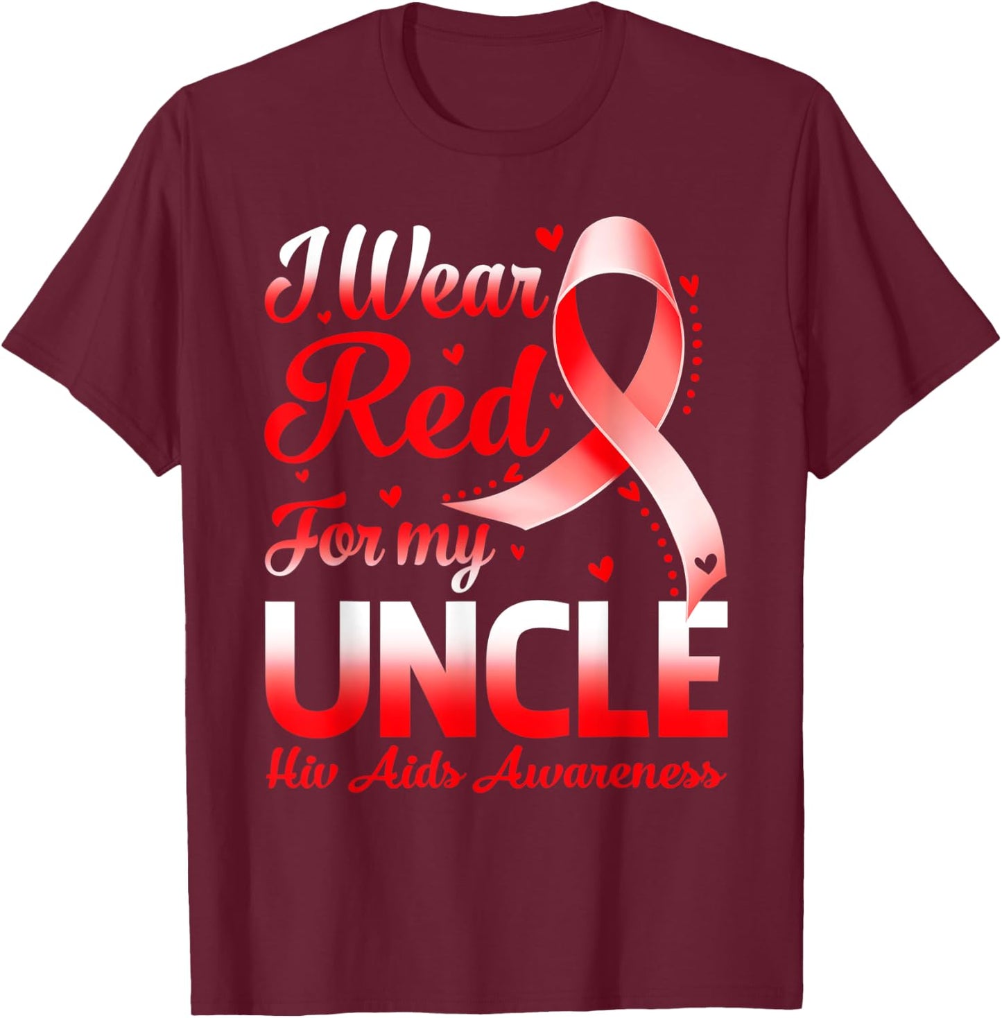 I Wear Red For My Uncle Hiv Aids Awareness Ribbon T-Shirt - T-Shirt | Maroon