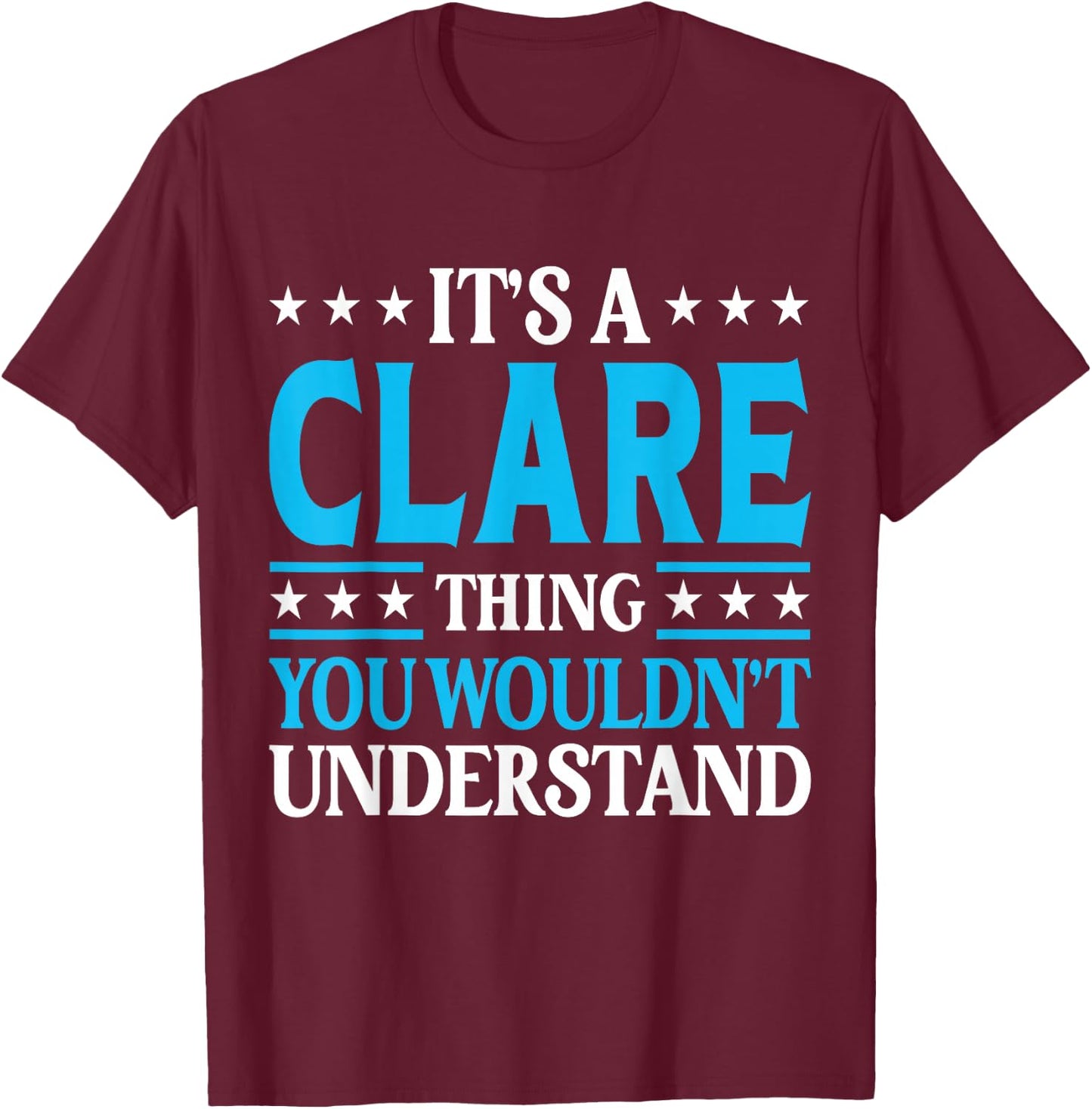 It's A Clare Thing Wouldn't Understand Girl Name Clare T-Shirt - T-Shirt | Maroon