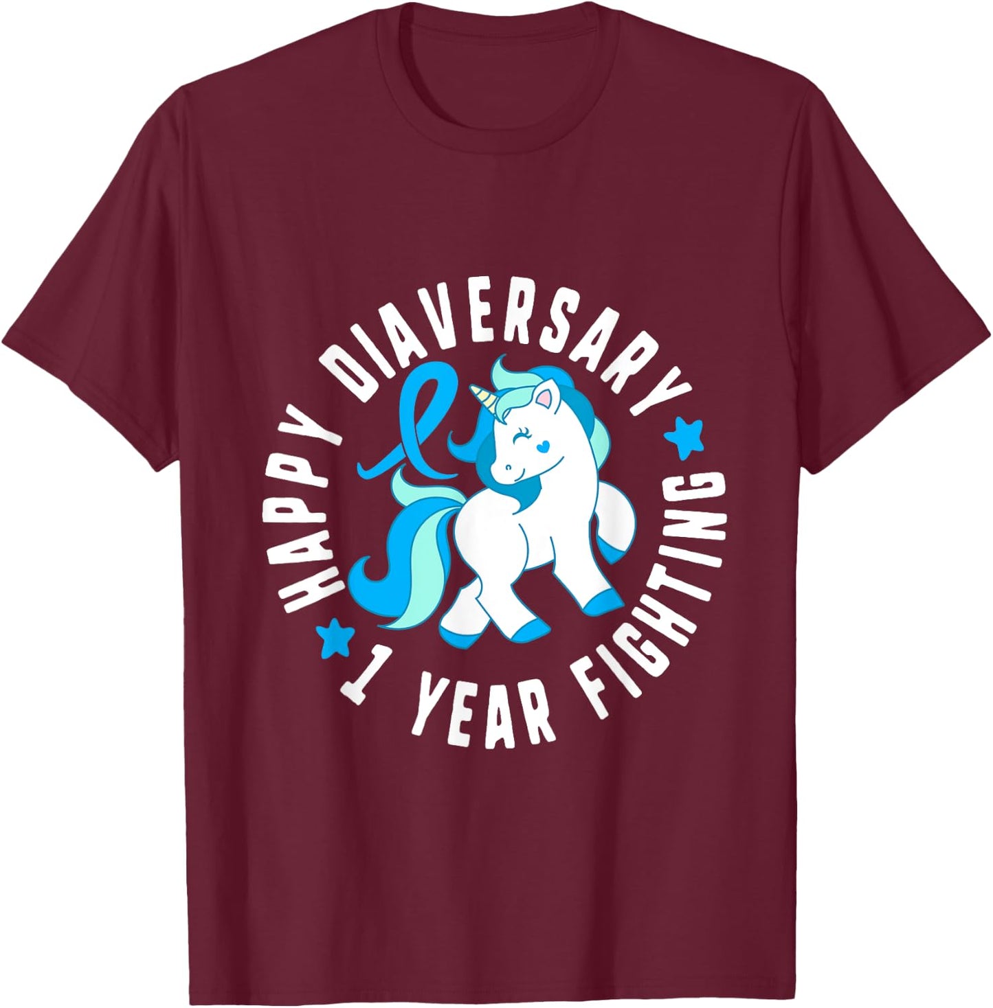 Happy Diaversary 1 Year Fighting Diabetes T1 Awareness Cute T-Shirt - T-Shirt | Maroon