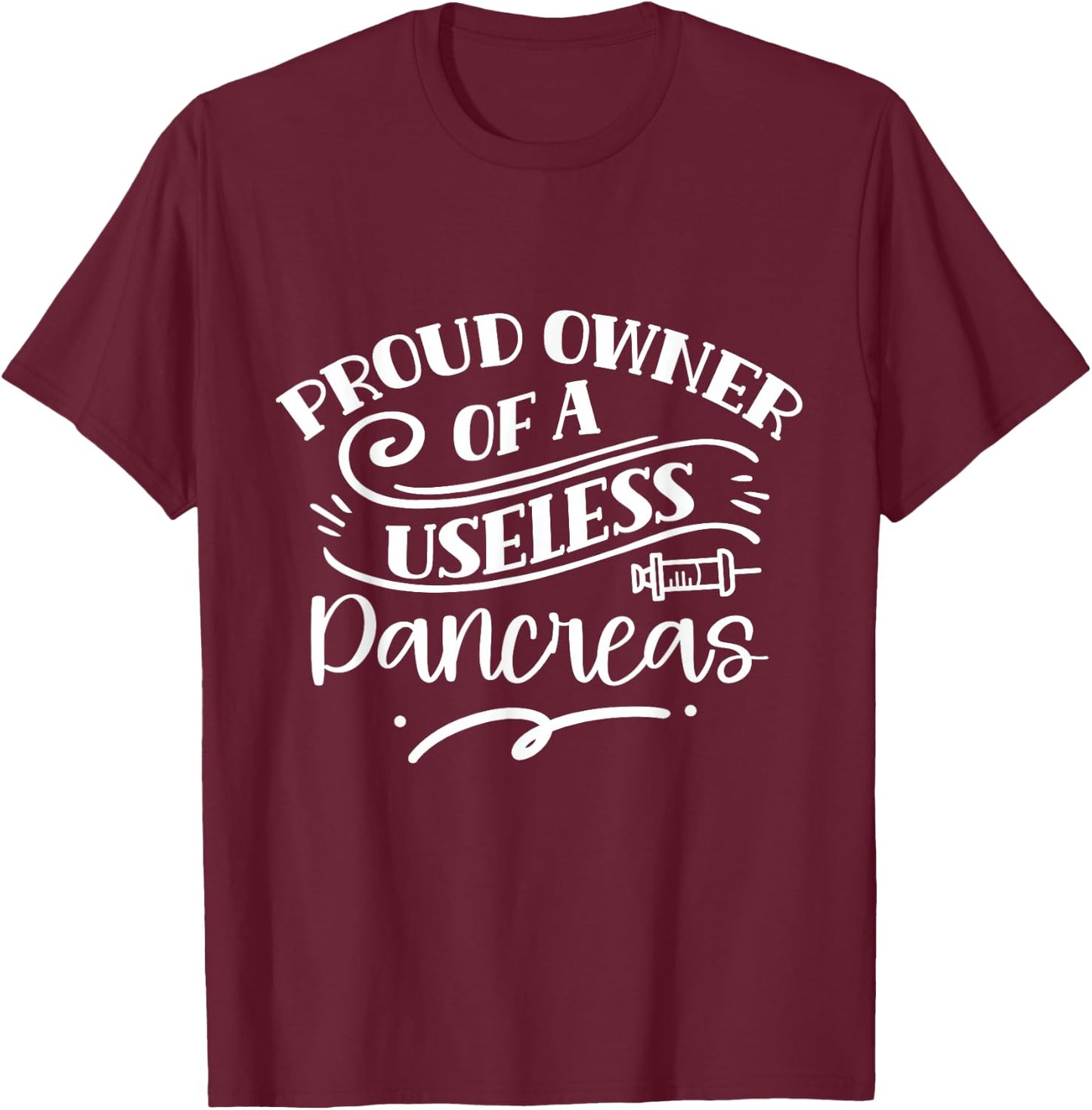 Owner of a Useless Pancreas Type Diabetes T-Shirt - T-Shirt | Maroon
