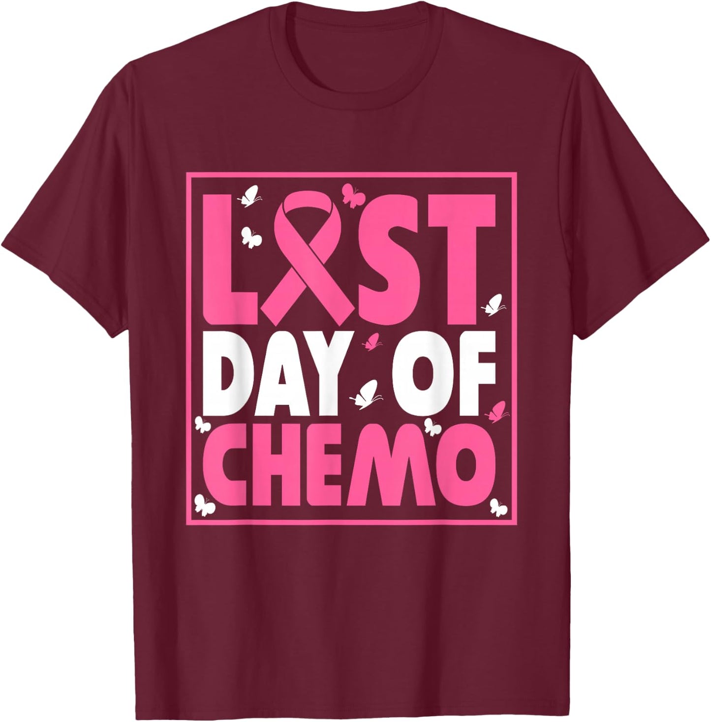 Last Day of Chemo Cancer Patient End Chemotherapy T-Shirt - T-Shirt | Maroon