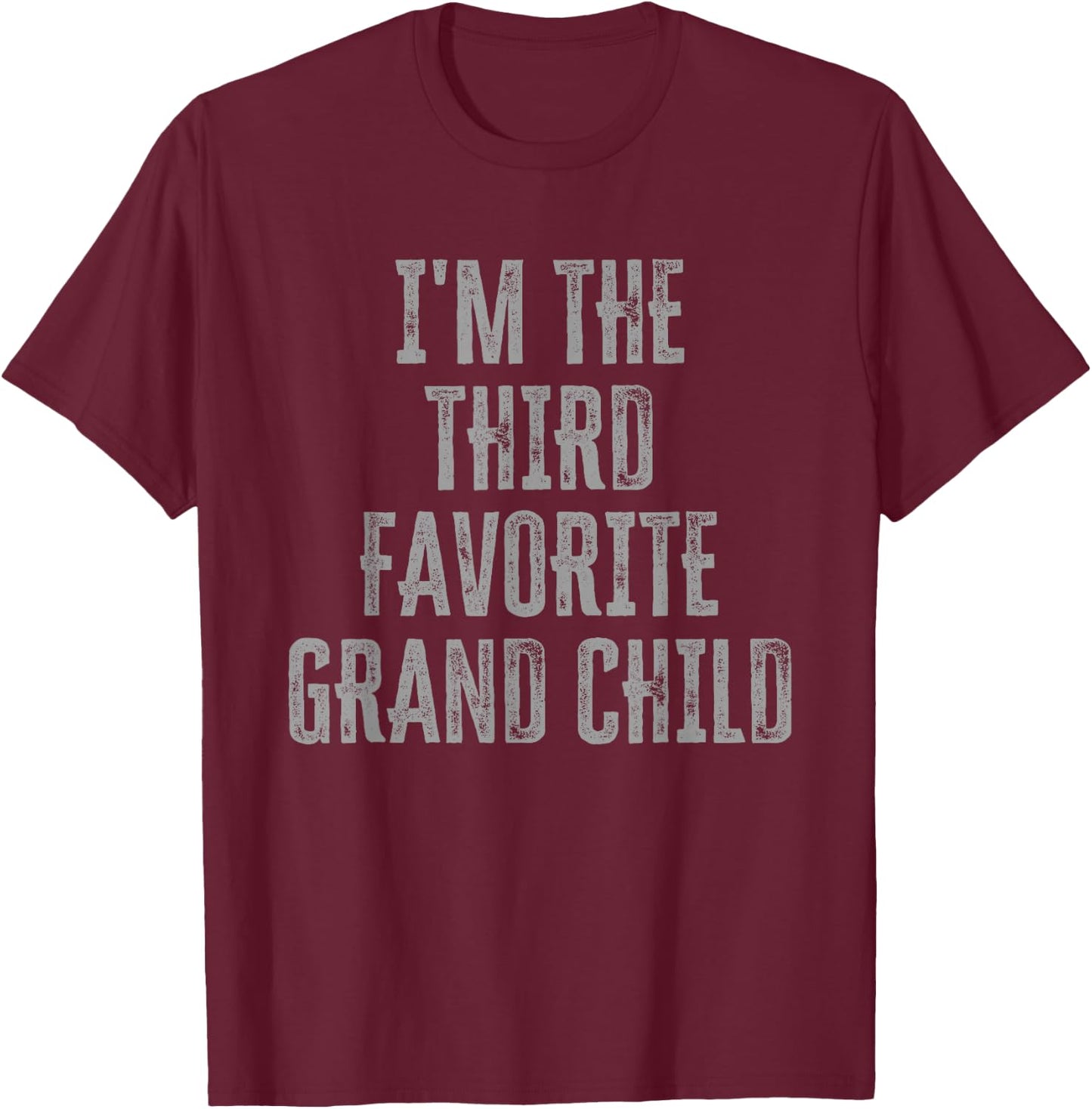 I'm The Third Favorite Grand Child Funny Siblings Family T-Shirt - T-Shirt | Maroon