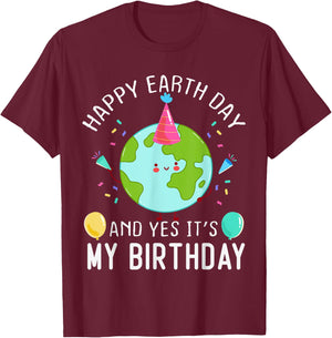Happy Earth Day And Yes It's My Birthday Funny Earth Day T-Shirt - T-Shirt | Maroon
