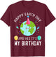 Happy Earth Day And Yes It's My Birthday Funny Earth Day T-Shirt - T-Shirt | Maroon